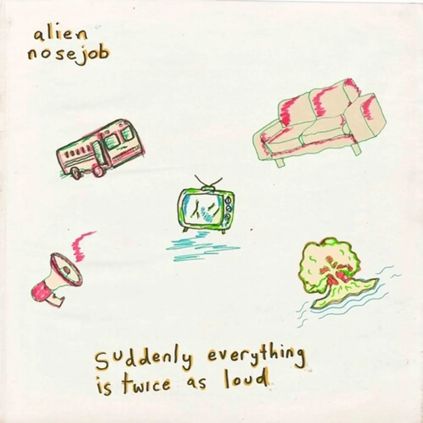 Alien Nosejob Suddenly Everything Is Twice As Loud Vinyl Record