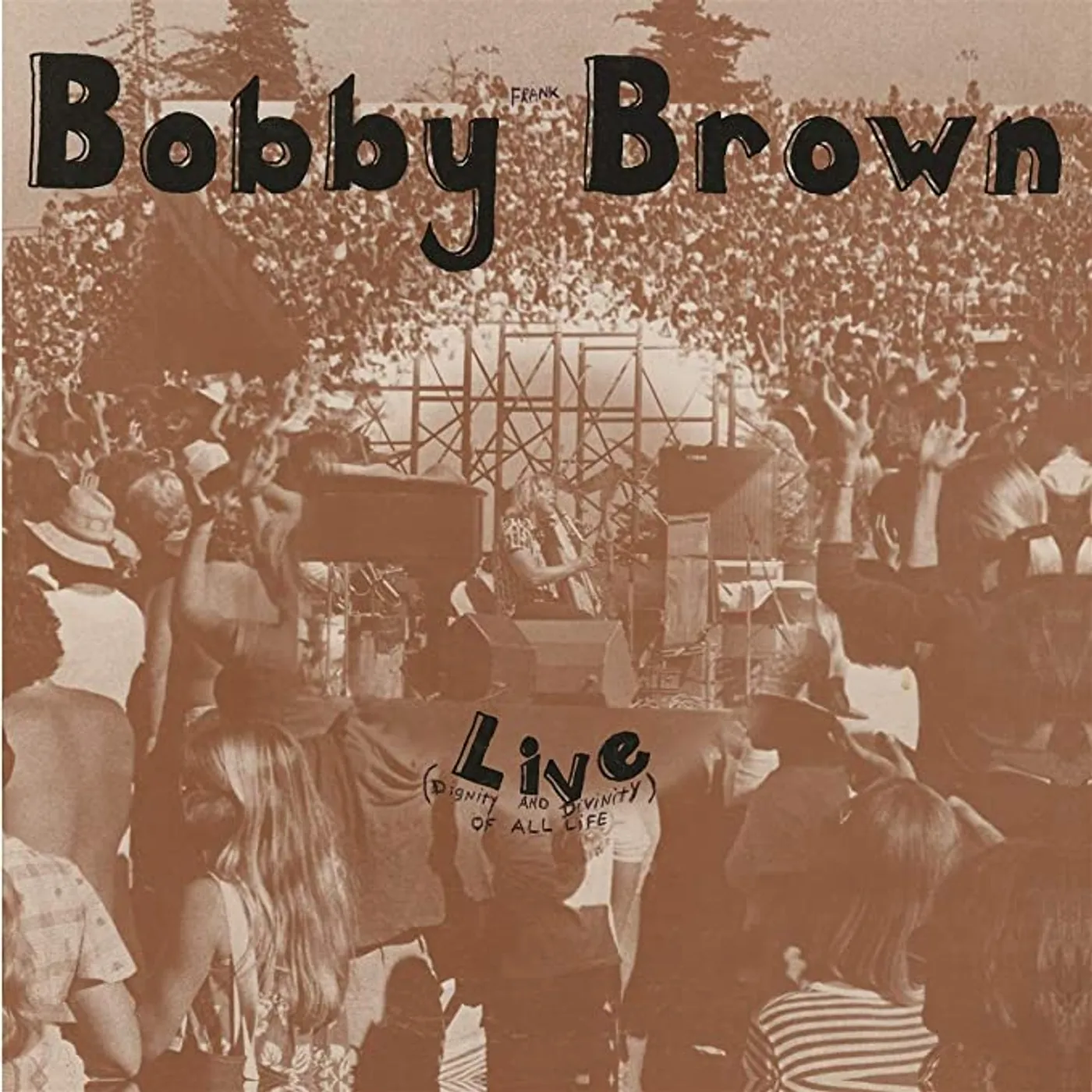 Bobby Frank Brown LIVE (DIVINITY AND DIGNITY OF ALL LIFE) Vinyl Record