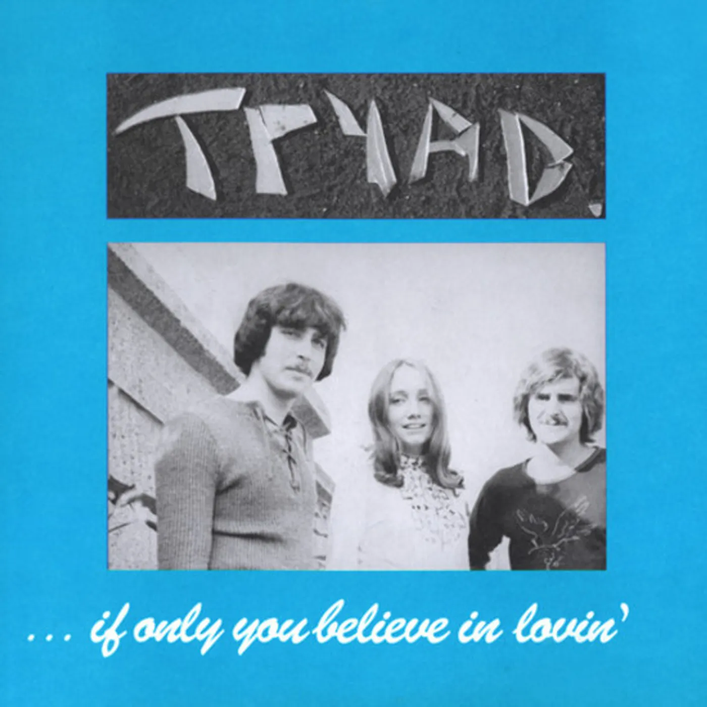 Tryad IF ONLY YOU BELIEVE IN LOVIN Vinyl Record