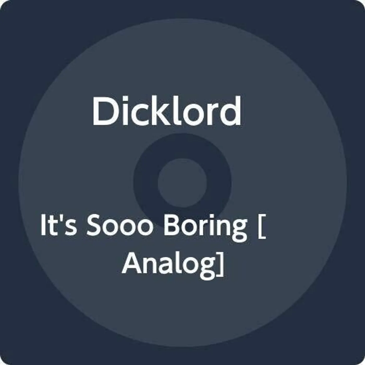 DickLord IT'S SOOO BORING Vinyl Record