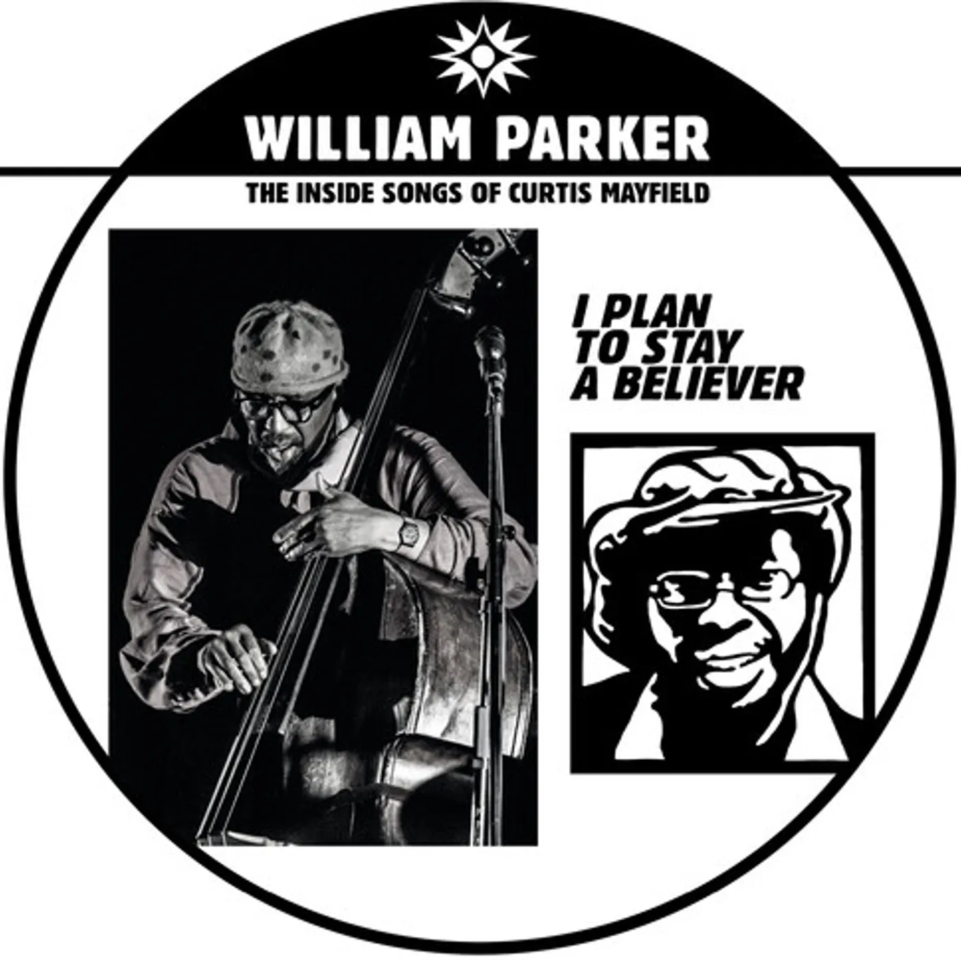 William Parker I PLAN TO STAY A BELIEVER: THE INSIDE SONGS OF CUR Vinyl Record