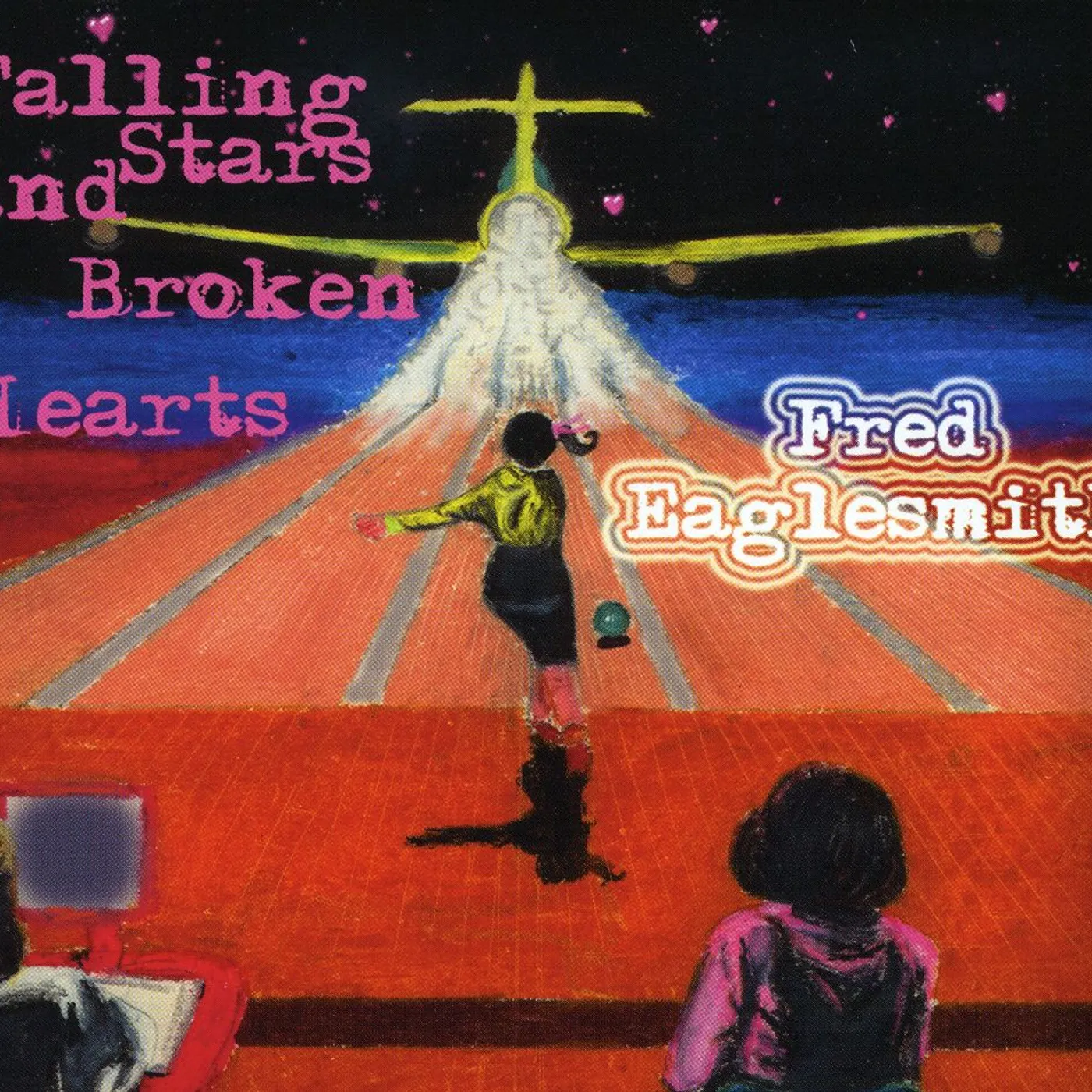 Fred Eaglesmith FALLING STARS & BROKEN HEARTS CD