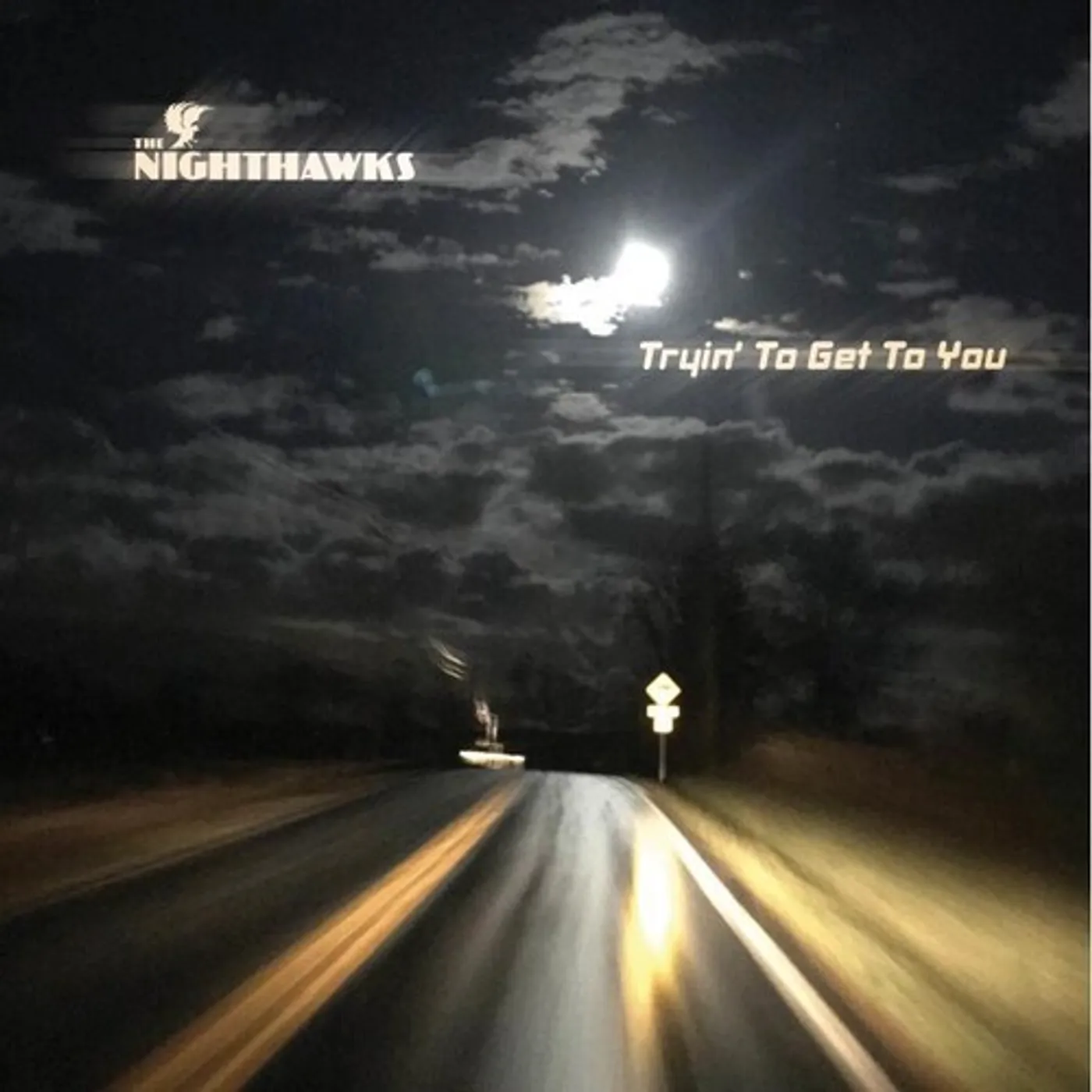Nighthawks TRYIN TO GET TO YOU CD