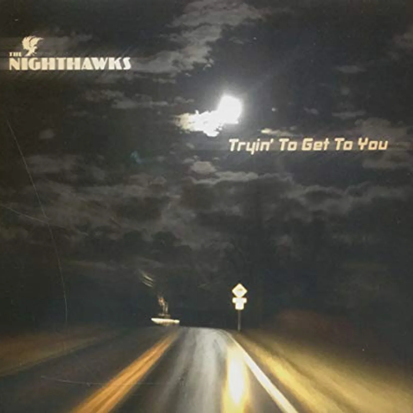 Nighthawks TRYIN TO GET TO YOU CD