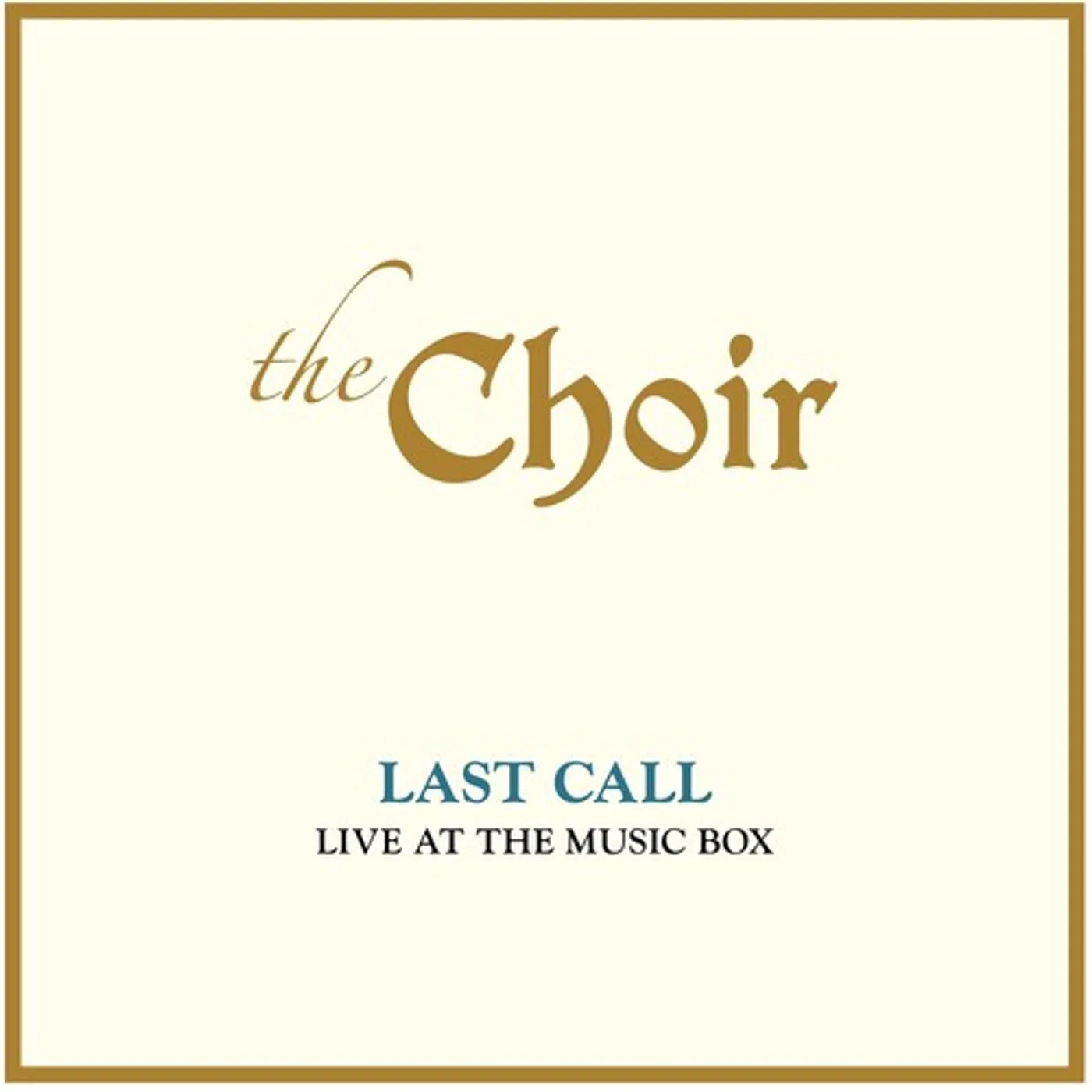 The Choir LAST CALL: LIVE AT THE MUSIC BOX (LIVE) CD