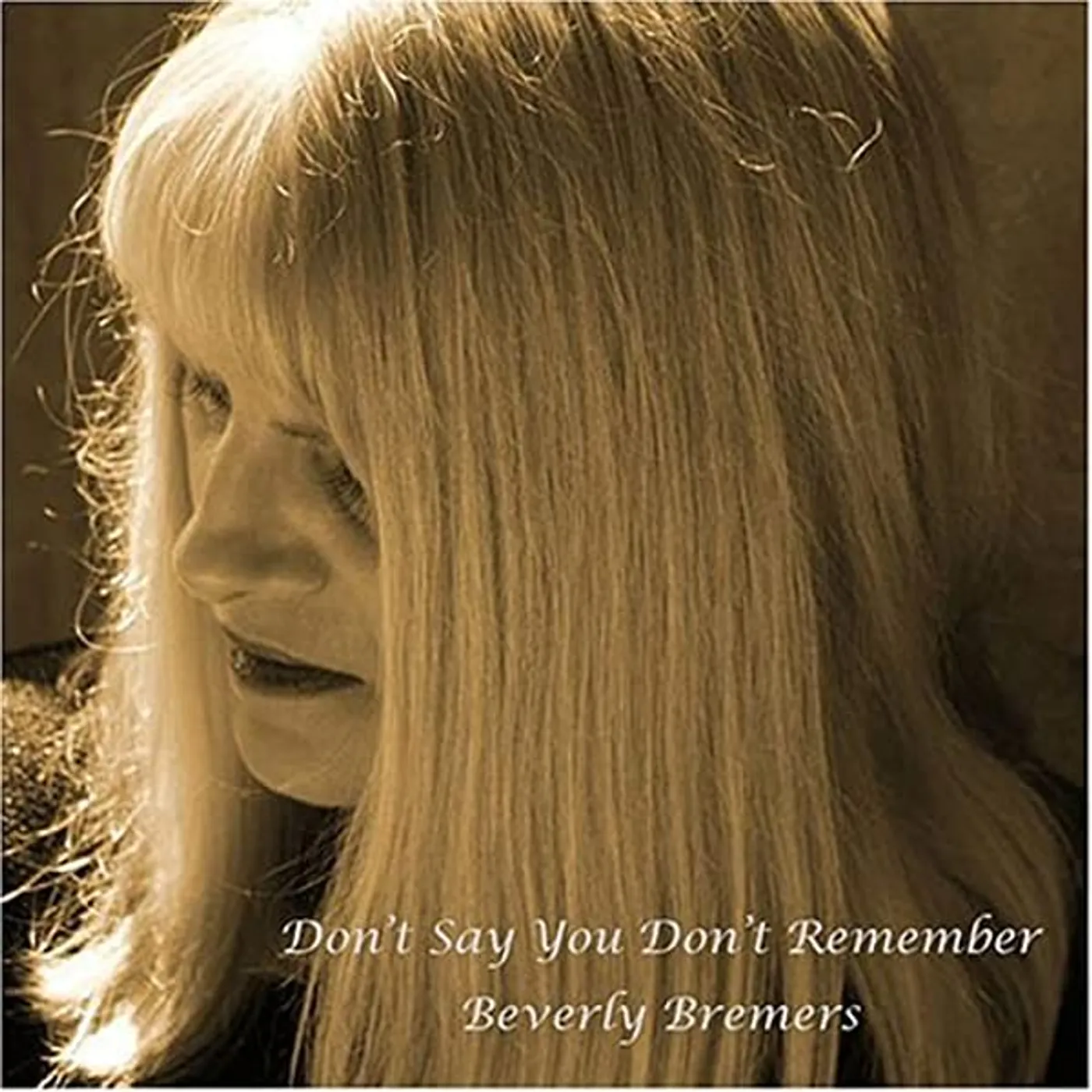 Beverly Bremers COMPLETE VOLUME 1: DON'T SAY YOU DON'T REMEMBER CD