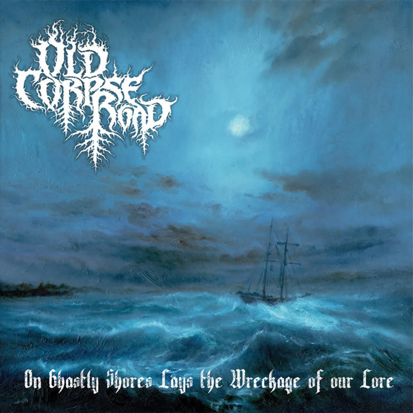 Old Corpse Road On Ghastly Shores Lays The Wreckage Of Our Lore CD