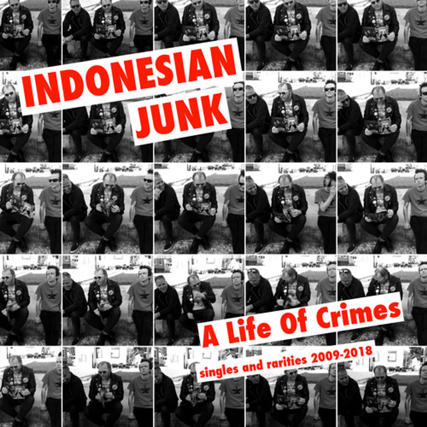 Indonesian Junk LIFE OF CRIME: SINGLES AND RARITIES 2009-2018 CD