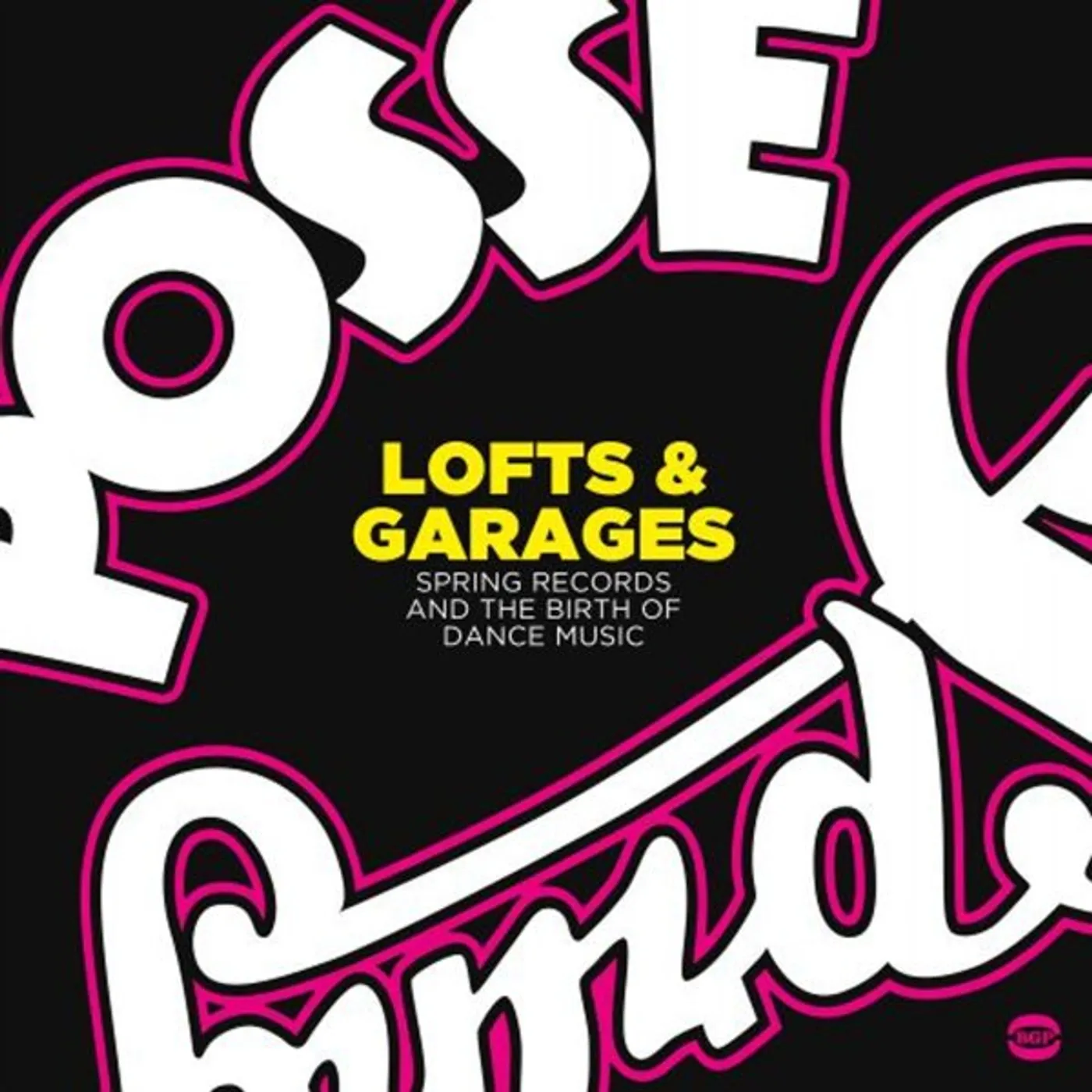 LOFTS & GARAGES: SPRING RECORDS & BIRTH OF DANCE Vinyl Record
