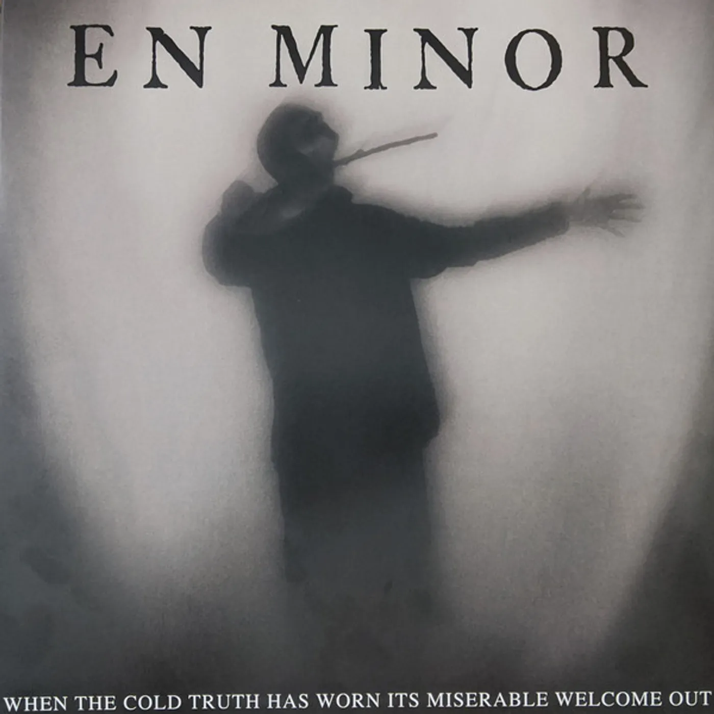 E Minor WHEN THE COLD TRUTH HAS WORN ITS MISERABLE WELCOME Vinyl Record