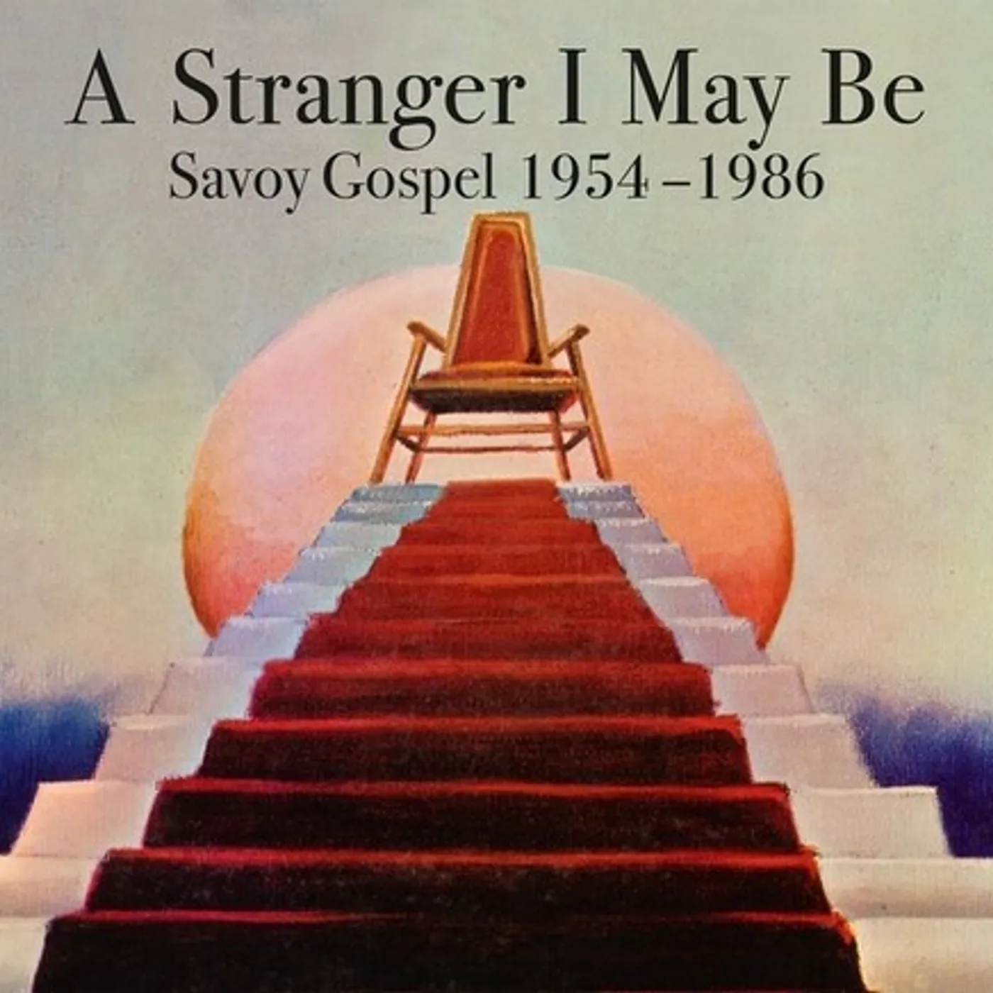 Various Artists  STRANGER I MAY BE: SAVOY GOSPEL 1954-1986 CD