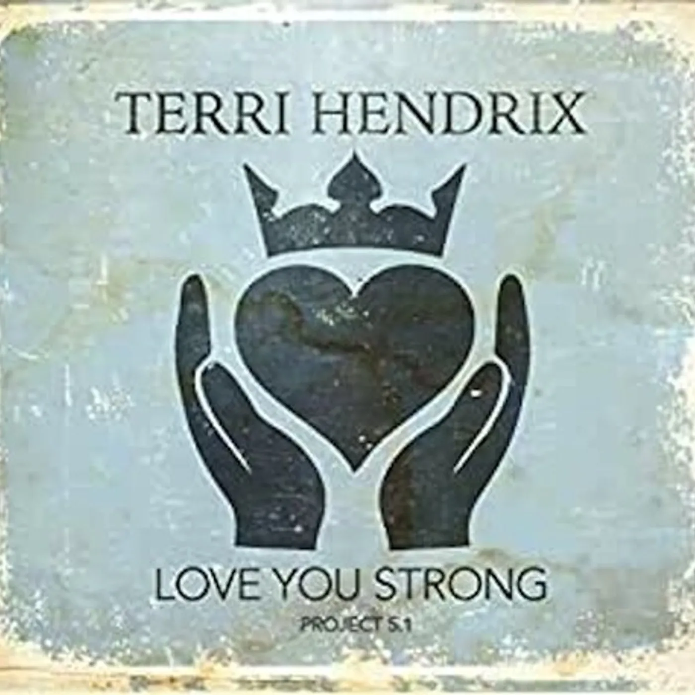 Terri Hendrix LOVE YOU STRONG CD