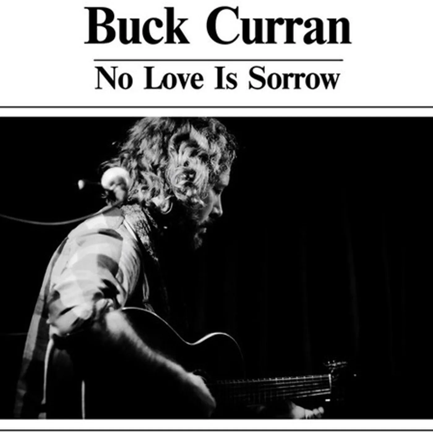 Buck Curran NO LOVE IS SORROW CD
