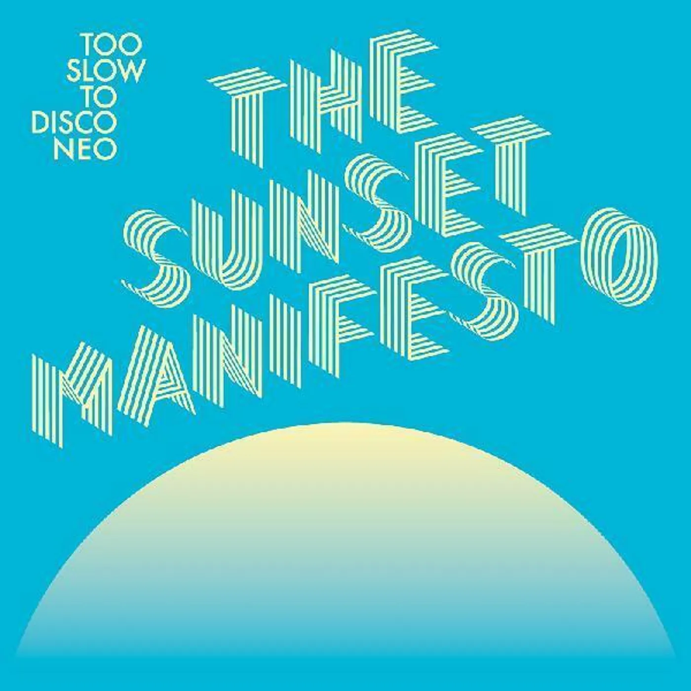 TOO SLOW TO DISCO NEO PRESENTS: SUNSET MANIFESTO Vinyl Record