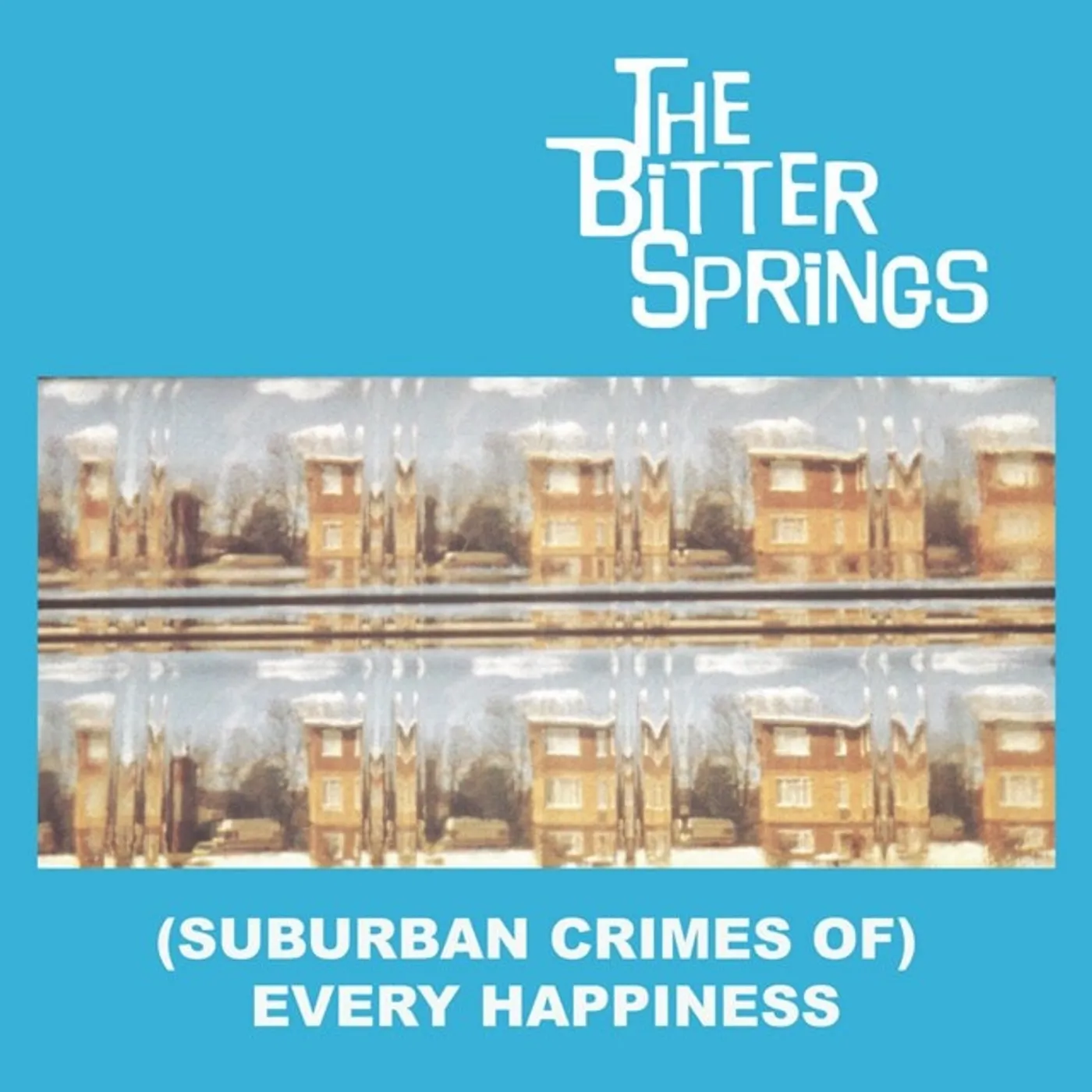 Bitter Springs SUBURBAN CRIMES OF EVERY HAPPINESS Vinyl Record