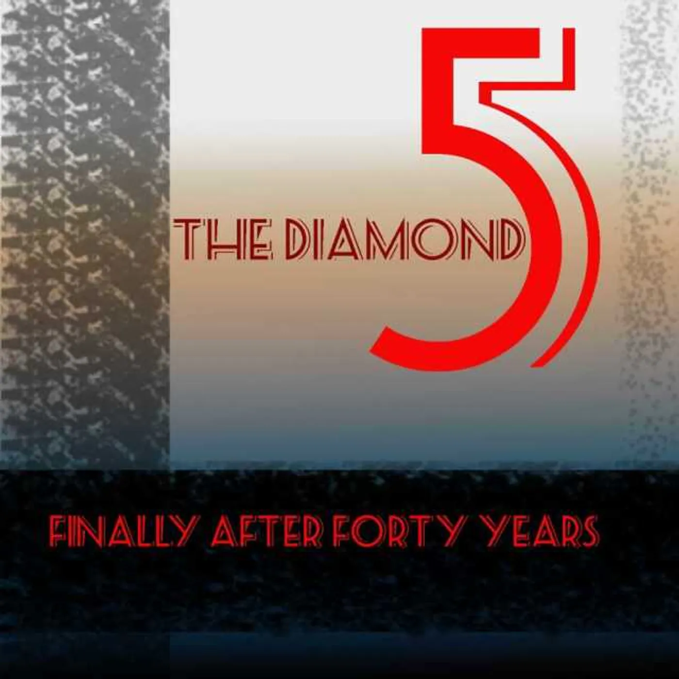 The Diamond Five FINALLY AFTER FORTY YEARS CD