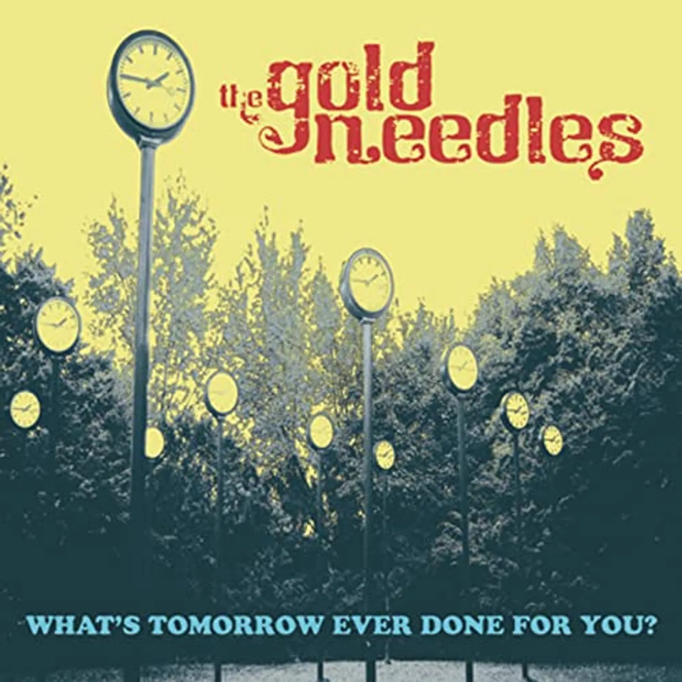 The Gold Needles What's Tomorrow Ever Done for You? Vinyl Record