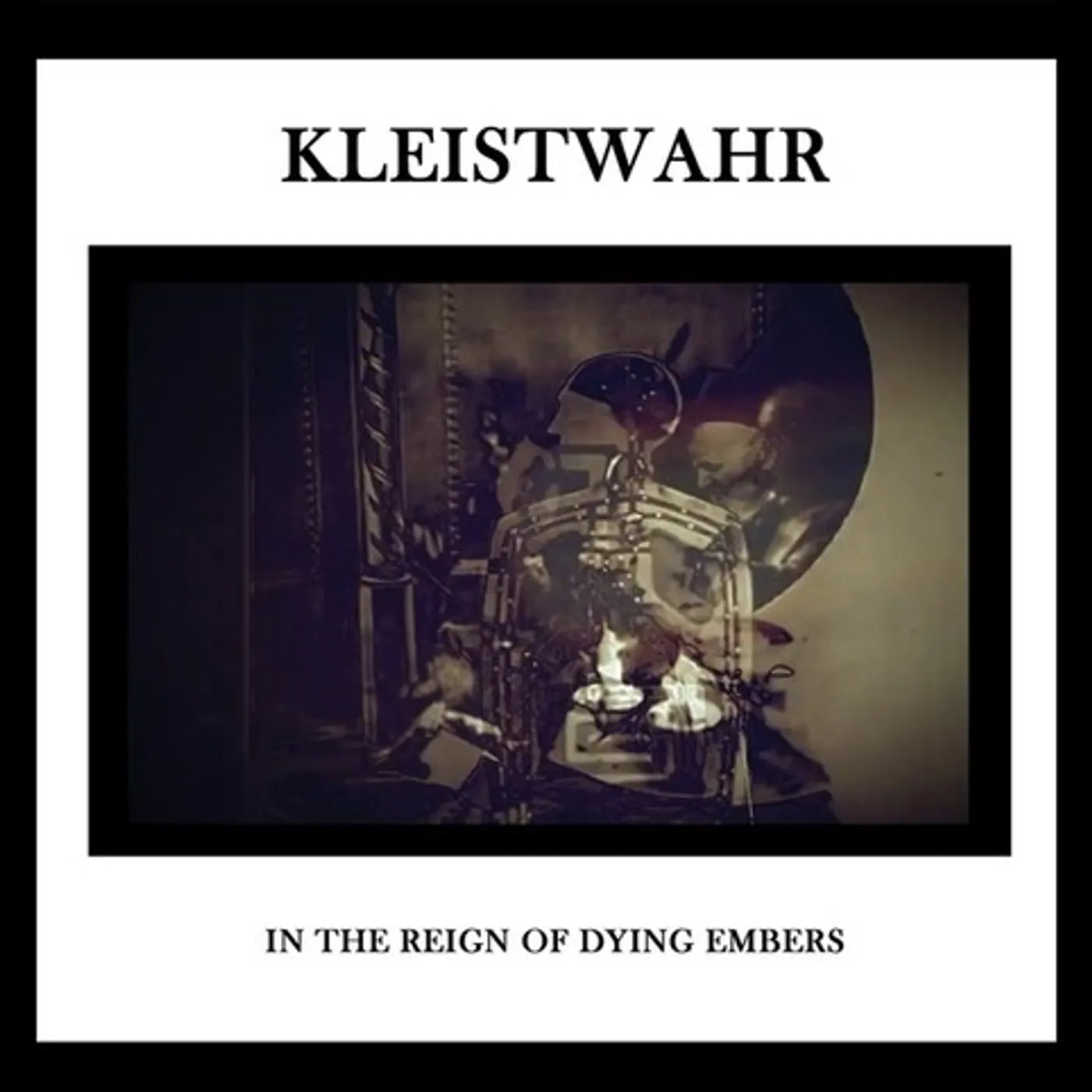 Kleistwahr IN THE REIGN OF DYING EMBERS CD