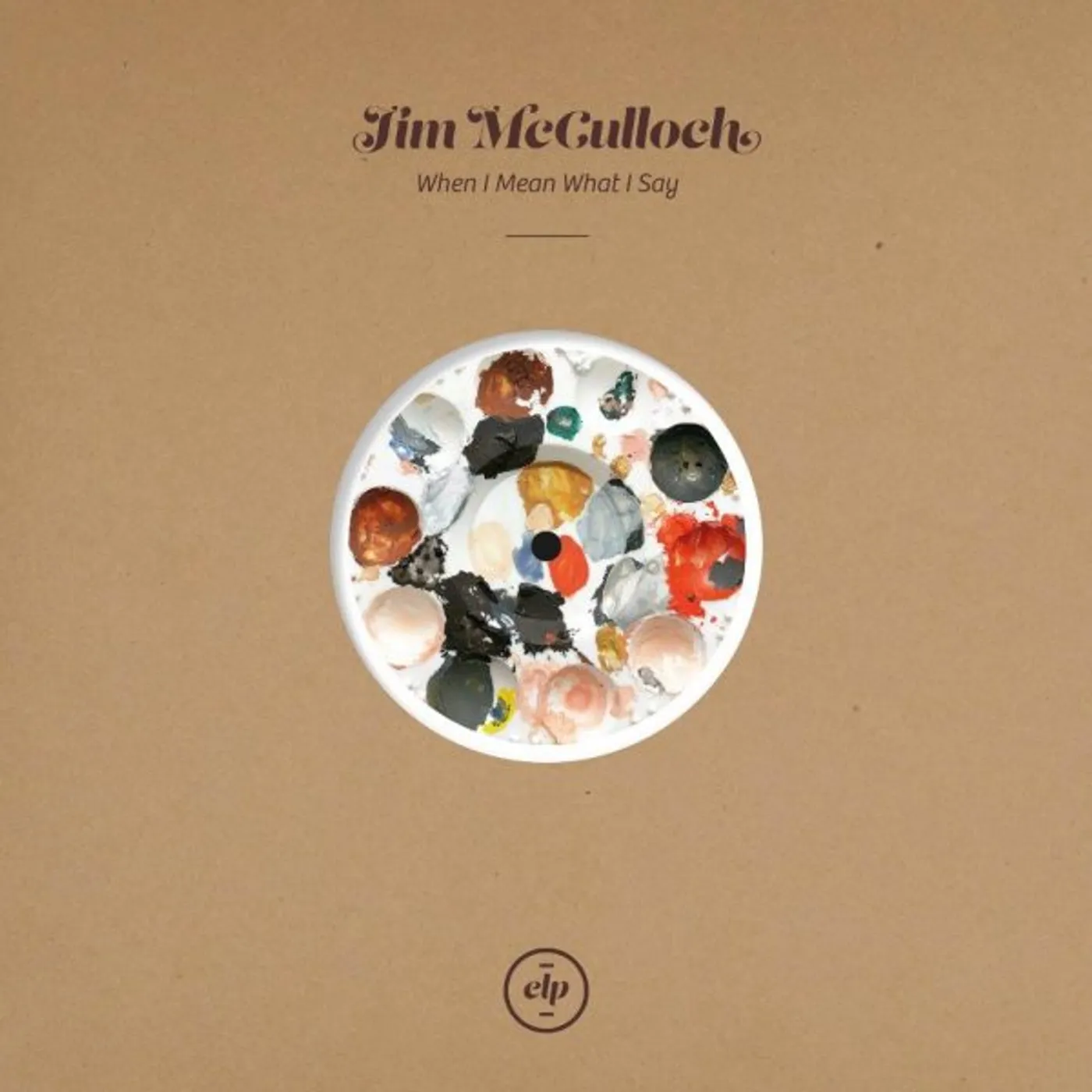 Jim McCulloch When I Mean What I Say Vinyl Record