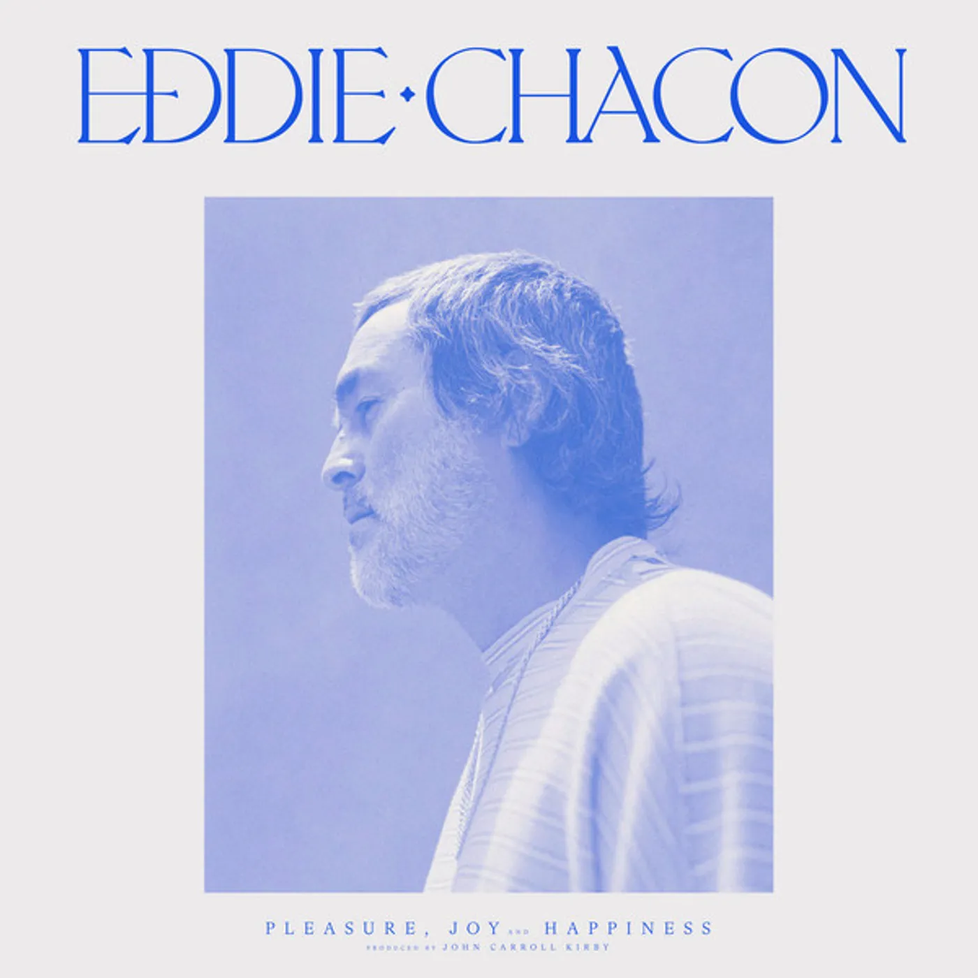 Eddie Chacon PLEASURE, JOY & HAPPINESS (BLUE VINYL) Vinyl Record