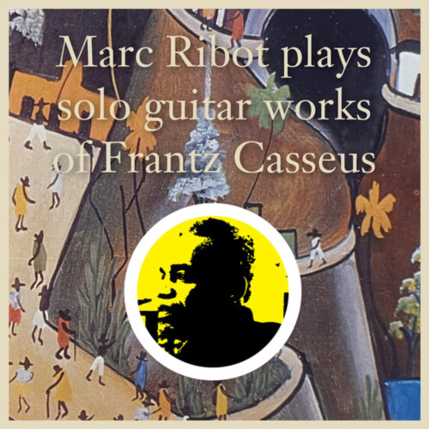 Marc Ribot PLAYS SOLO GUITAR WORKS OF FRANTZ CD