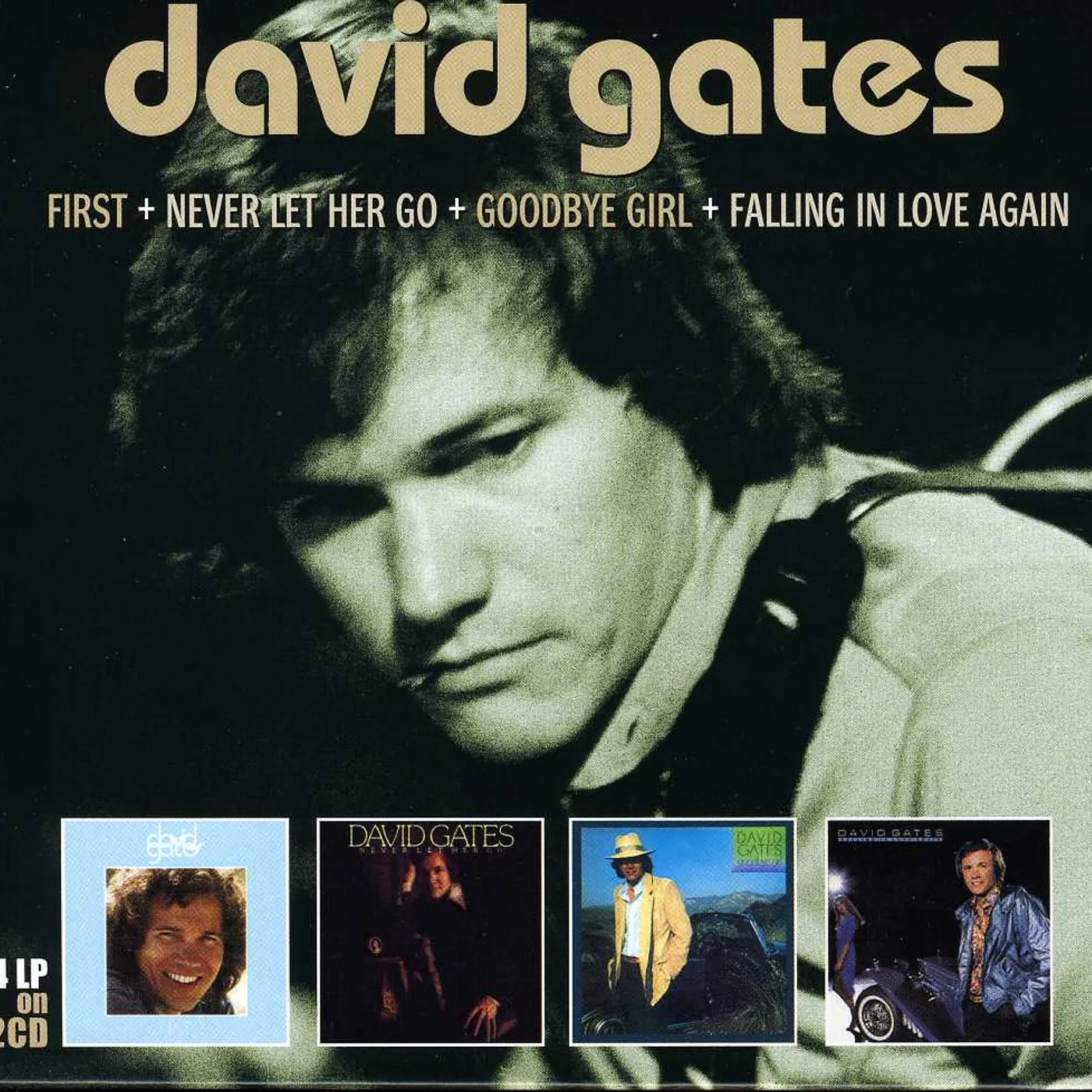 DAVID GATES FIRST / NEVER LET HER GO / GOODBYE GIRL CD
