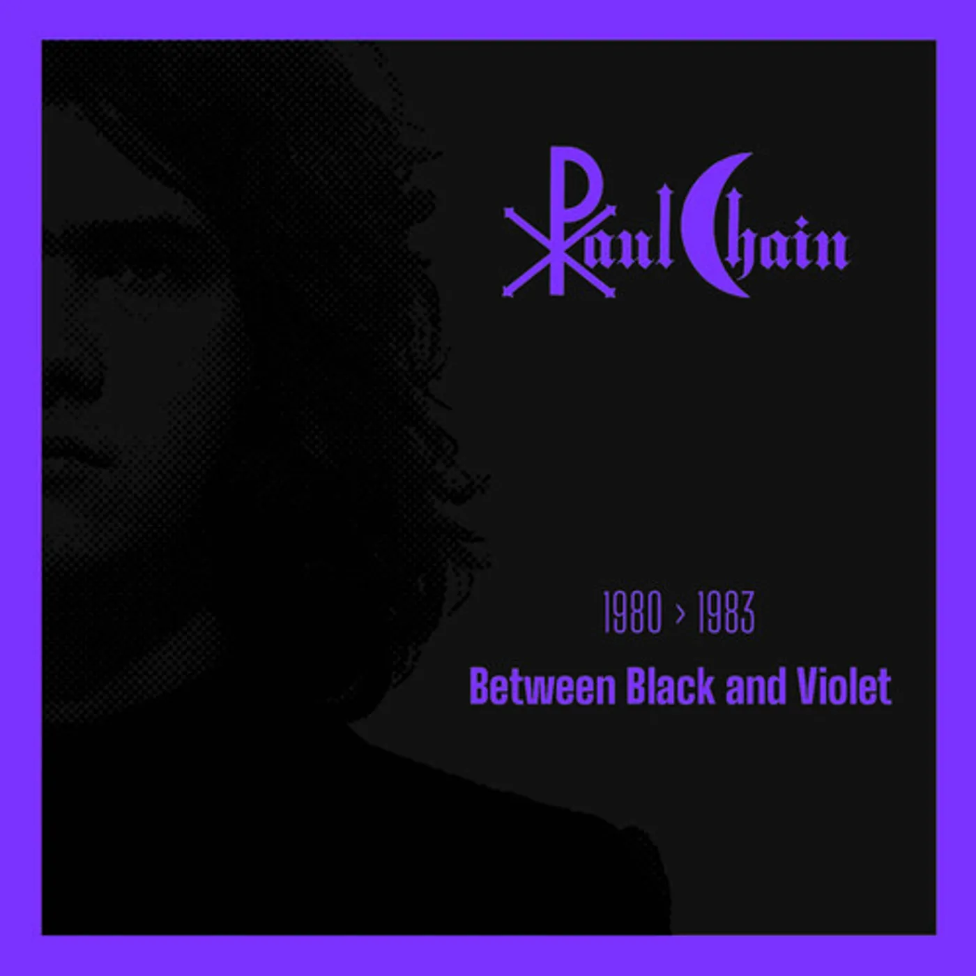 Chain, Paul BETWEEN BLACK & VIOLET 1980-1983 CD