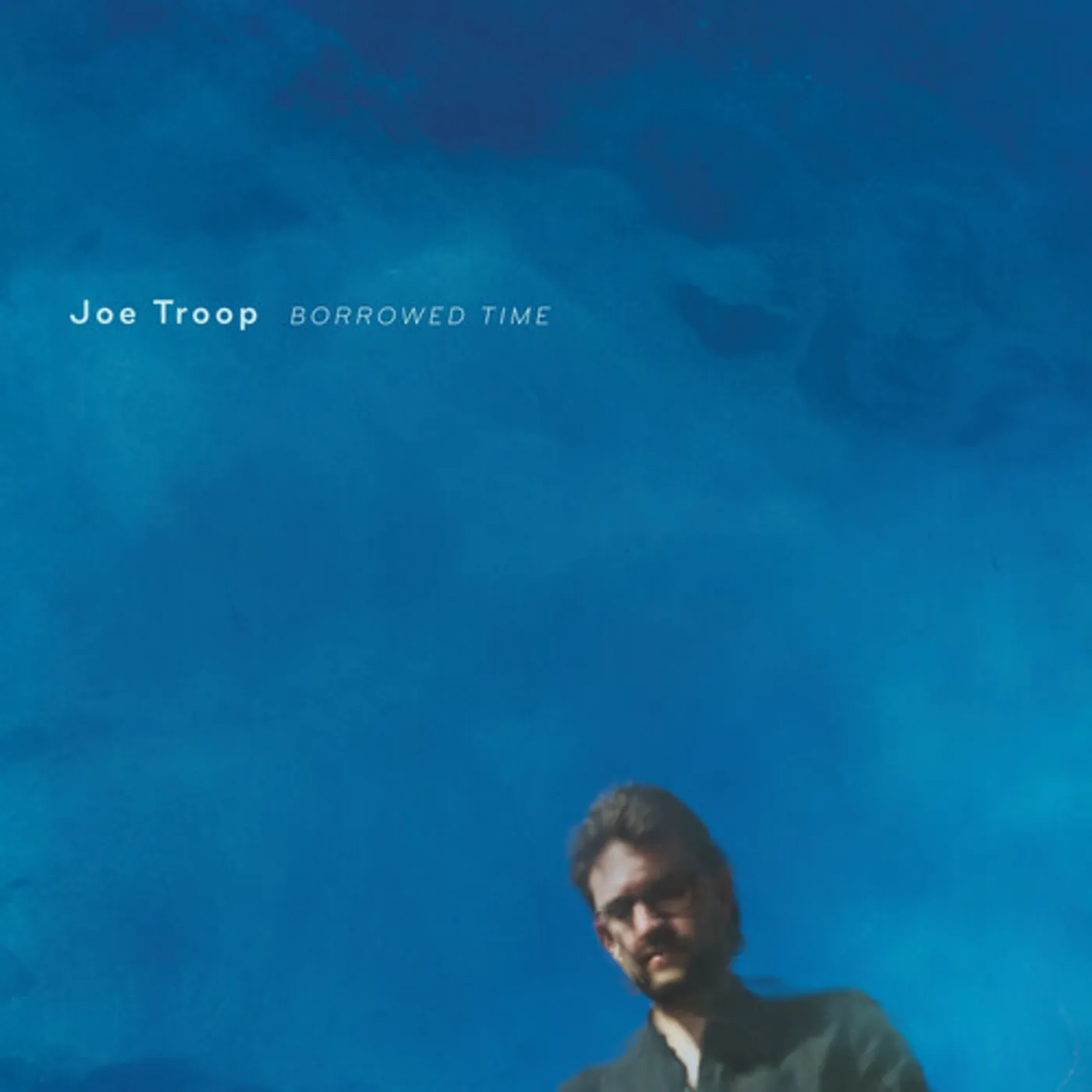 Joe Troop BORROWED TIME CD