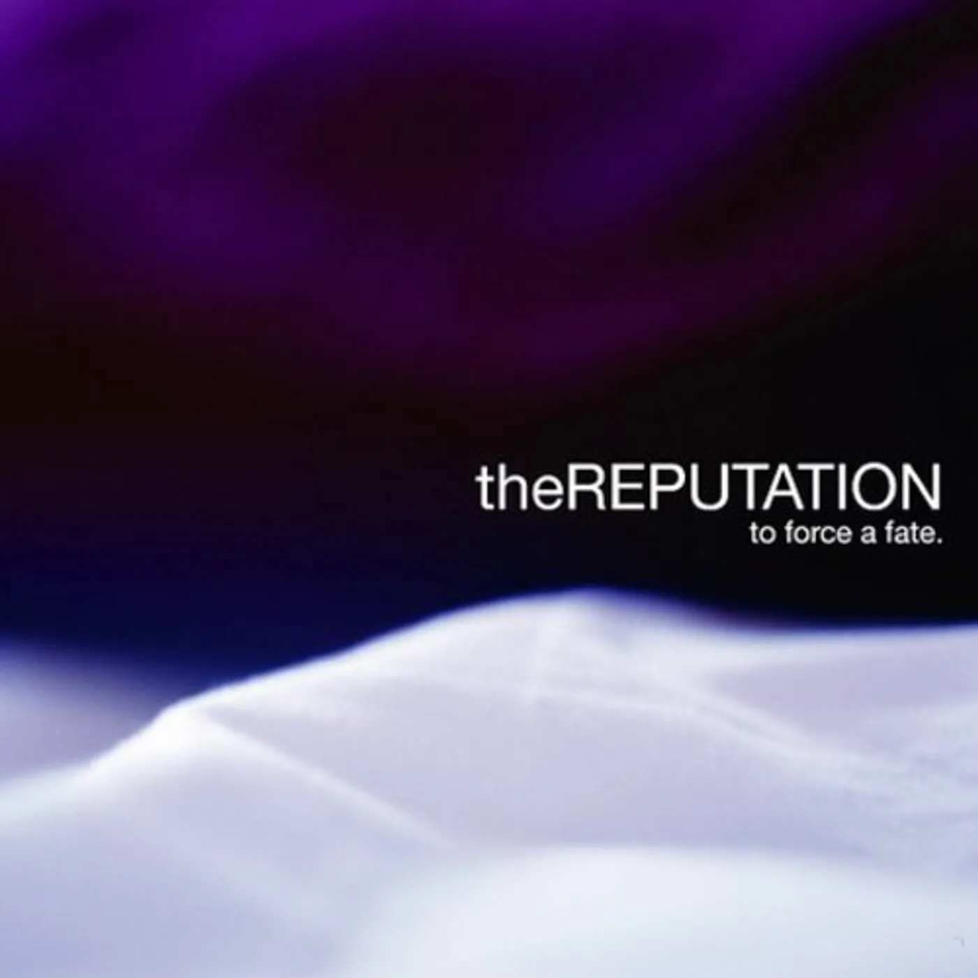 The Reputation TO FORCE A FATE CD