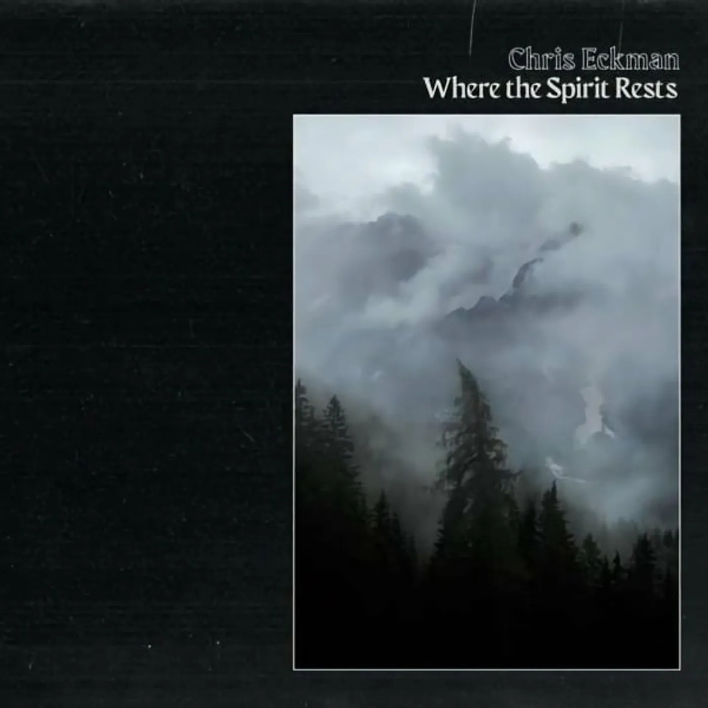 Chris Eckman Where the Spirit Rests Vinyl Record