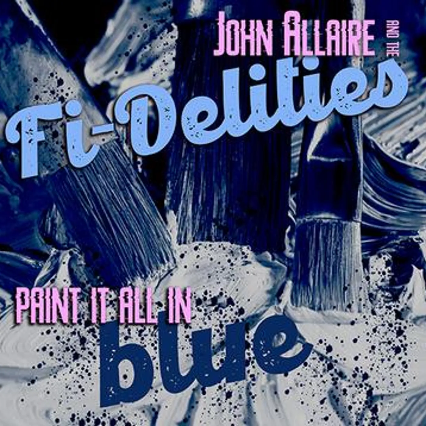 John Allaire and the Fi-Delities Paint It All in Blue Vinyl Record