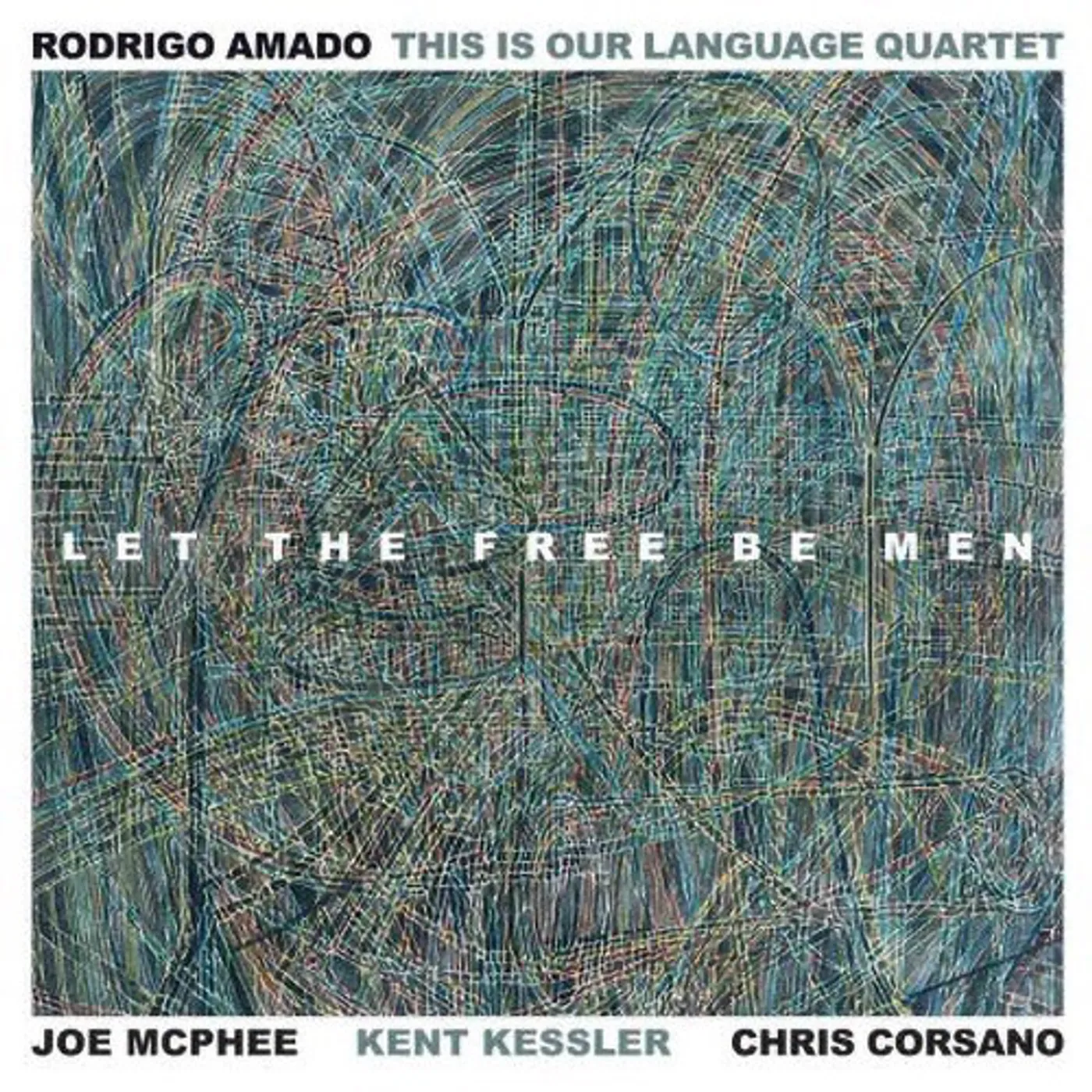 Rodrigo Amado / This Is Our Language Quartet LET THE FREE BE MEN Vinyl Record