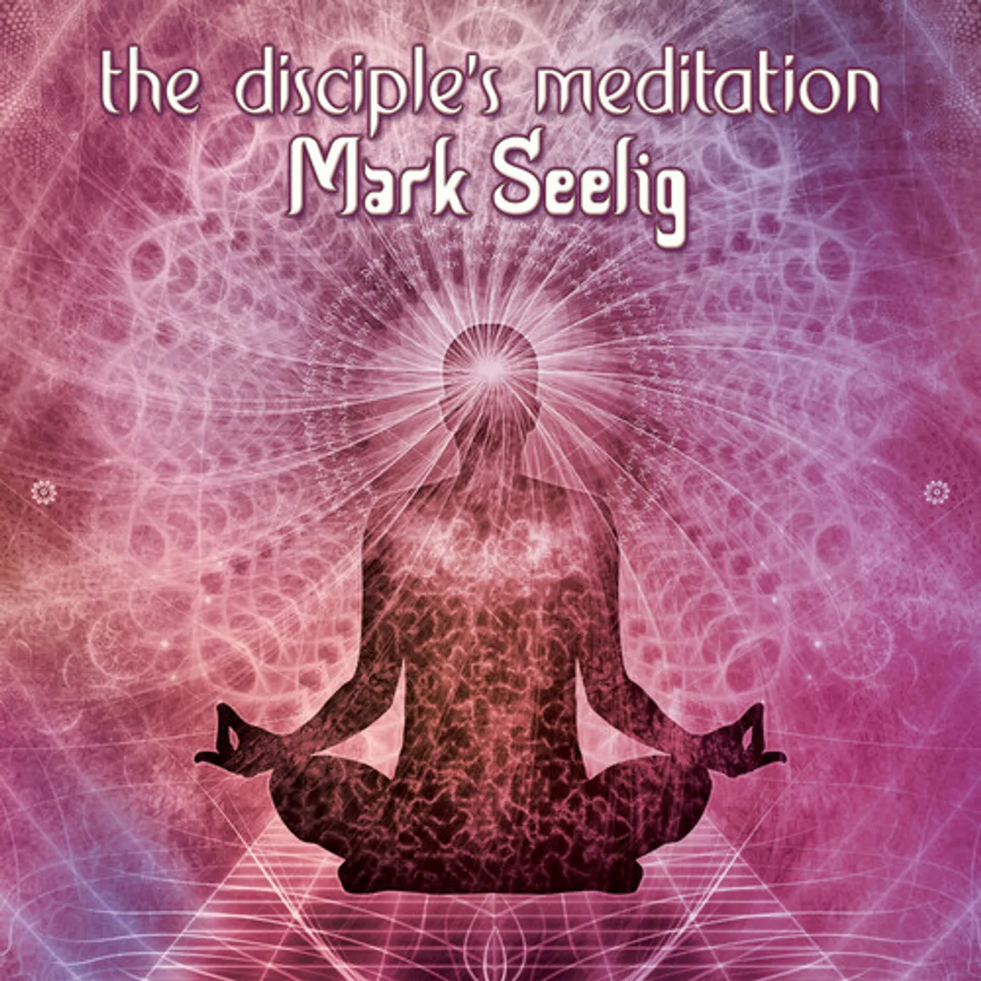 Mark Seelig DISCIPLE'S MEDITATION CD