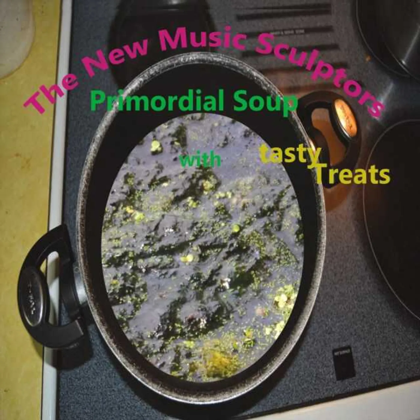 The New Music Sculptors PRIMORDIAL SOUP WITH TASTY TREATS CD