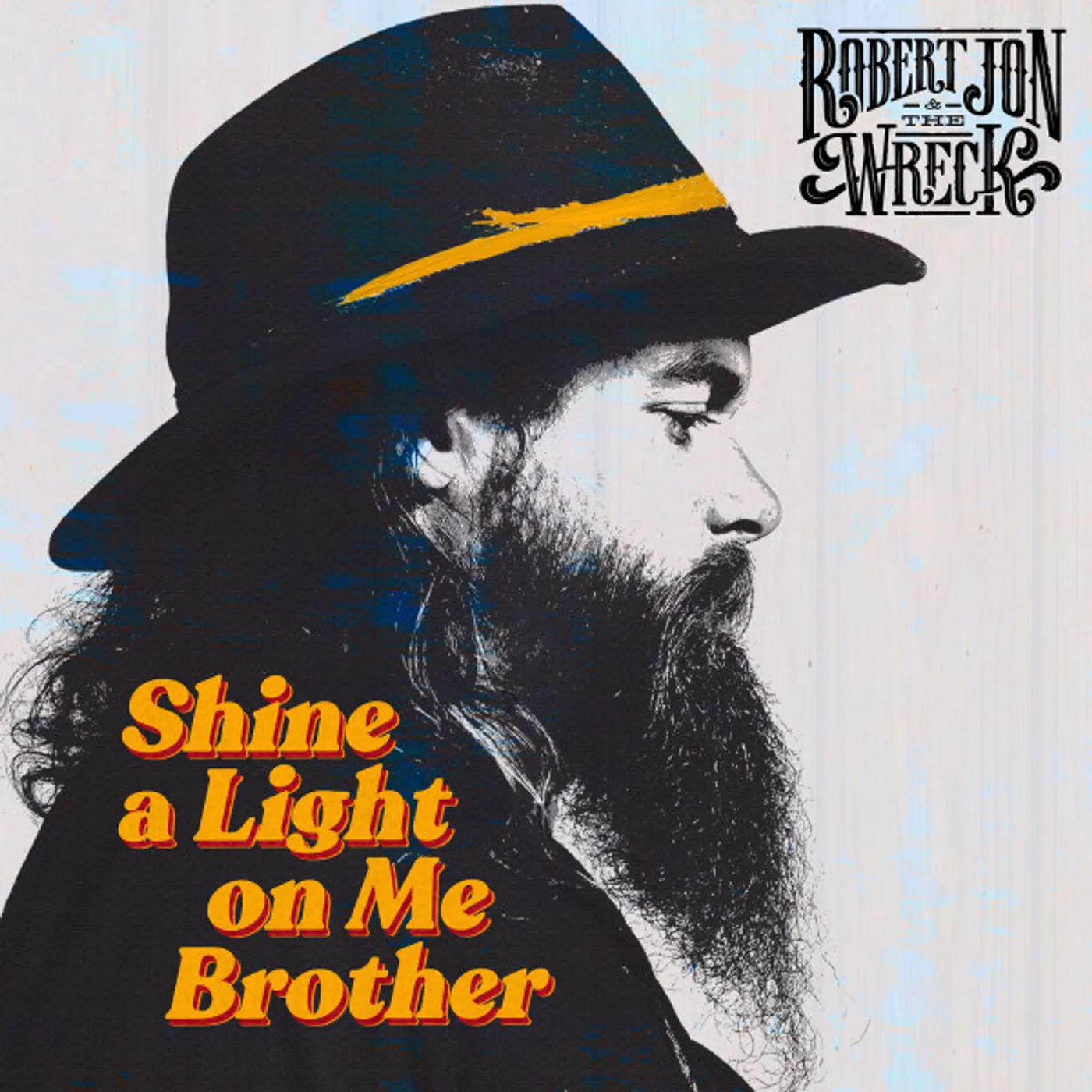 Robert Jon & the Wreck Shine a Light on Me Brother Vinyl Record