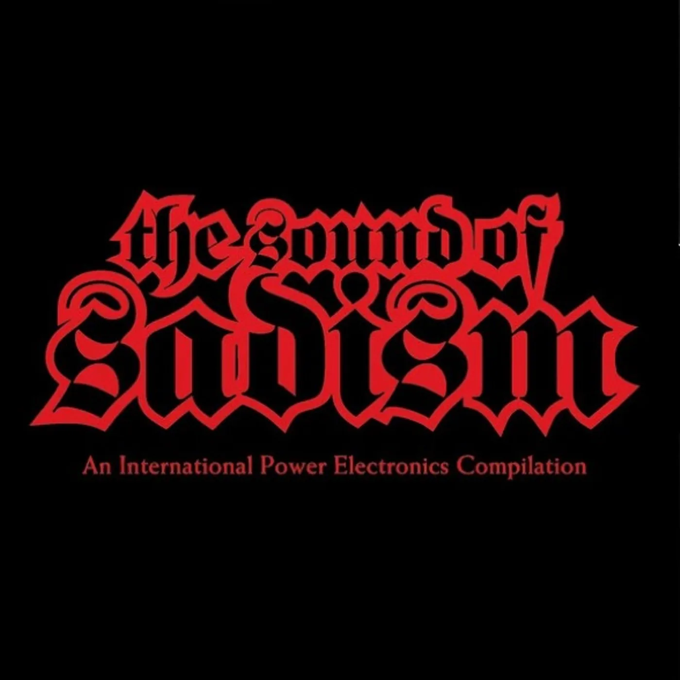 Various Artists  SOUND OF SADISM: AN INTERNATIONAL POWER ELECTRONICS COMPILATION Vinyl Record
