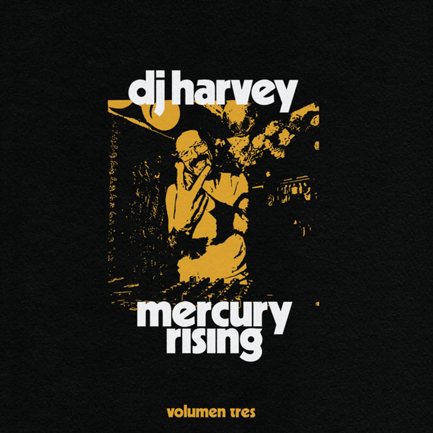 DJ HARVEY IS THE SOUND OF MERCURY RISING VOLUMEN 3 Vinyl Record