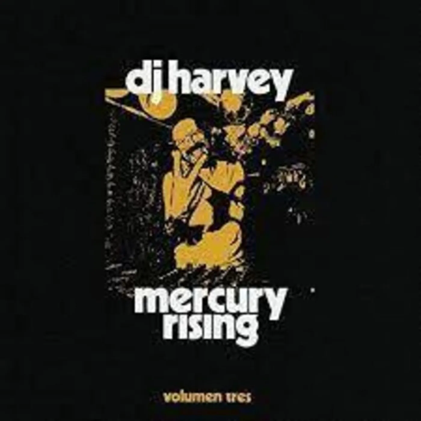 DJ HARVEY IS THE SOUND OF MERCURY RISING VOLUMEN 3 CD