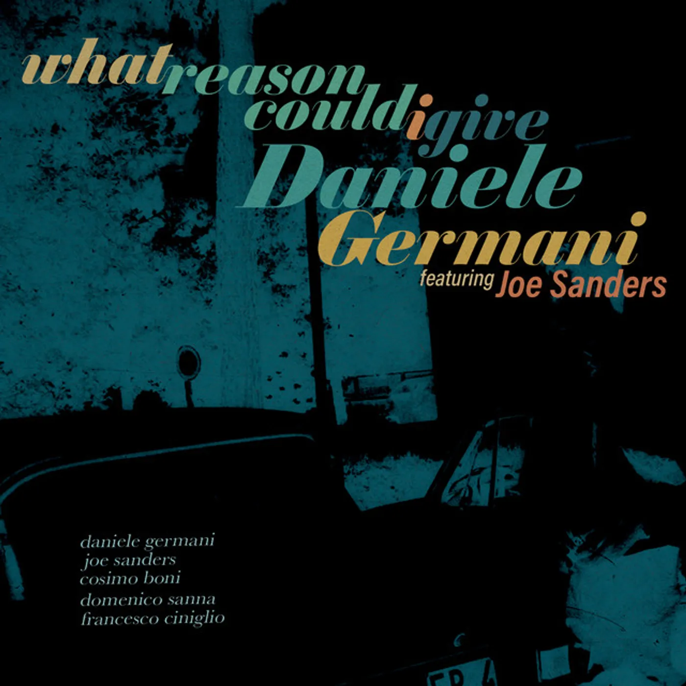 Daniele Germani WHAT REASON COULD I GIVE CD