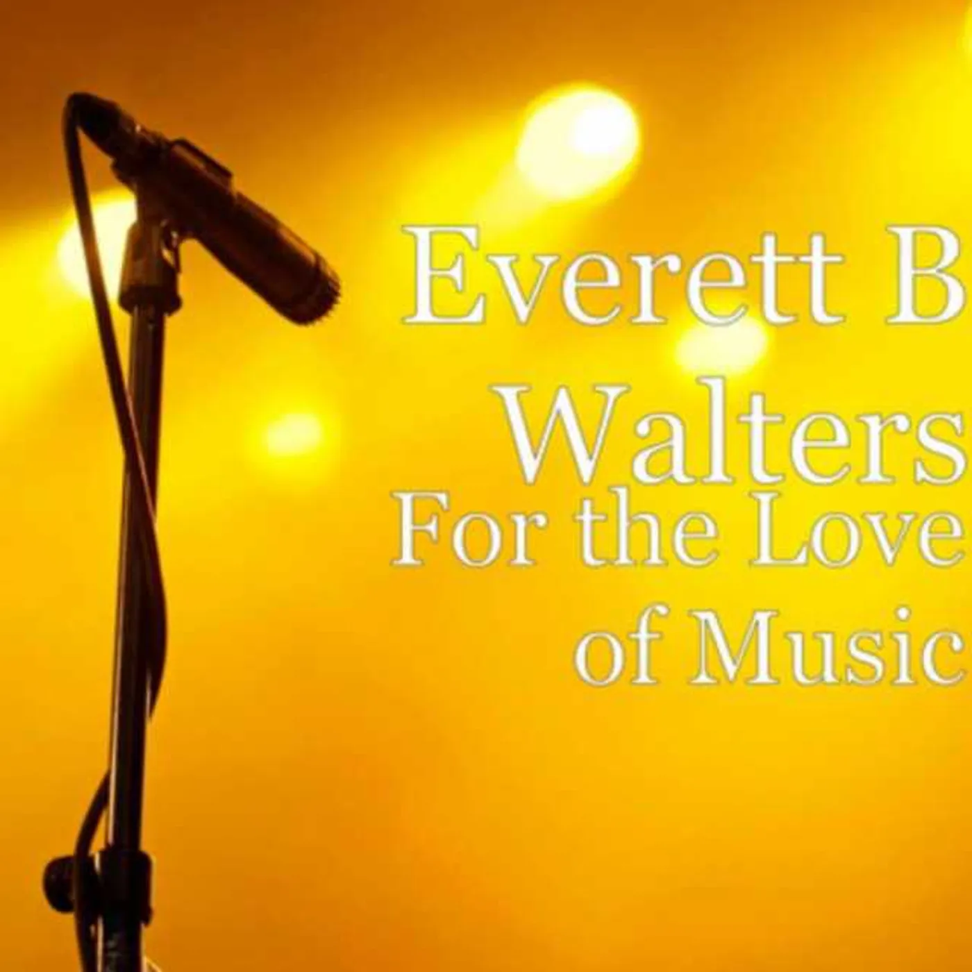 Everett B. Walters  IT'S FOR THE LOVE OF MUSIC CD