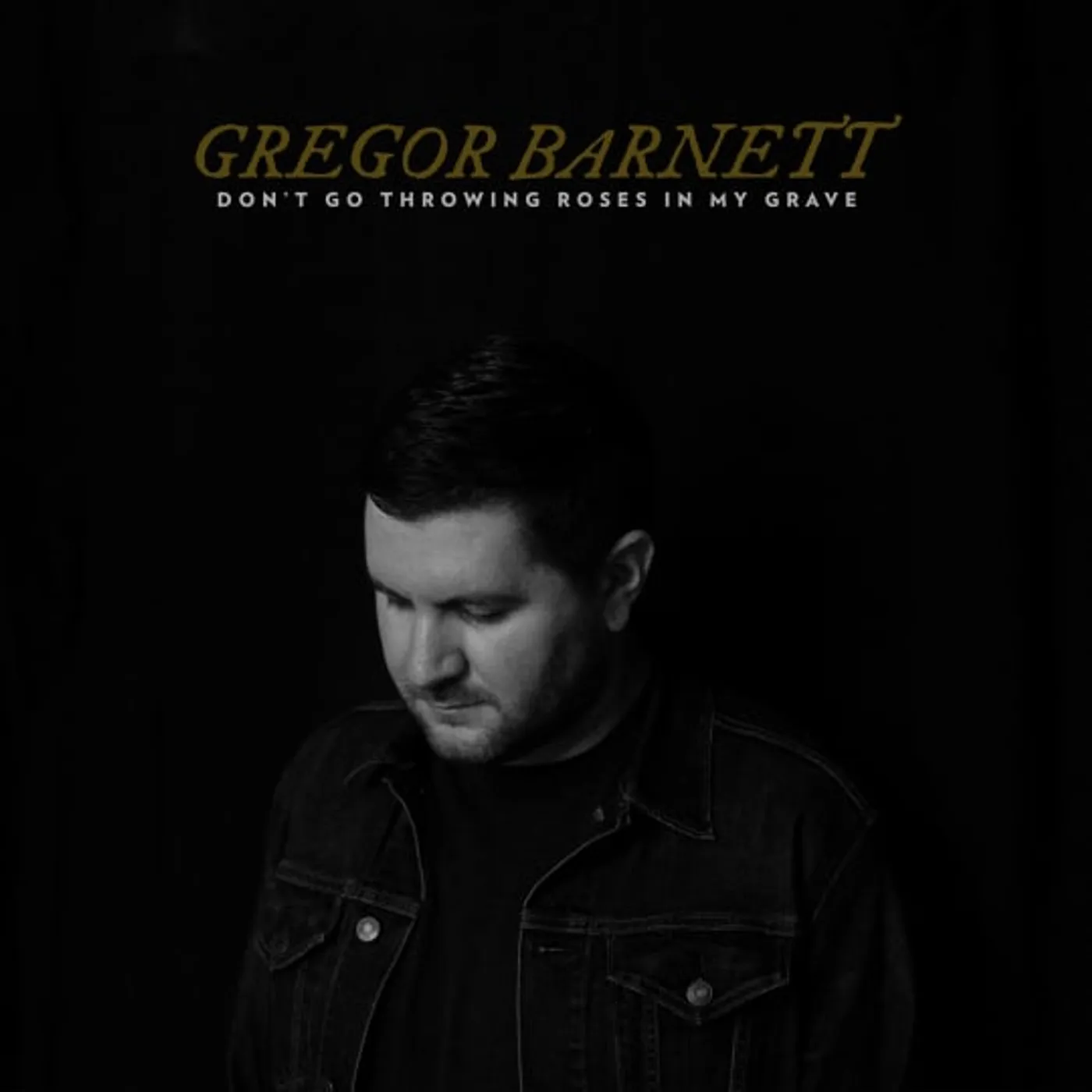 Gregor Barnett Don't Go Throwing Roses In My Grave Vinyl Record