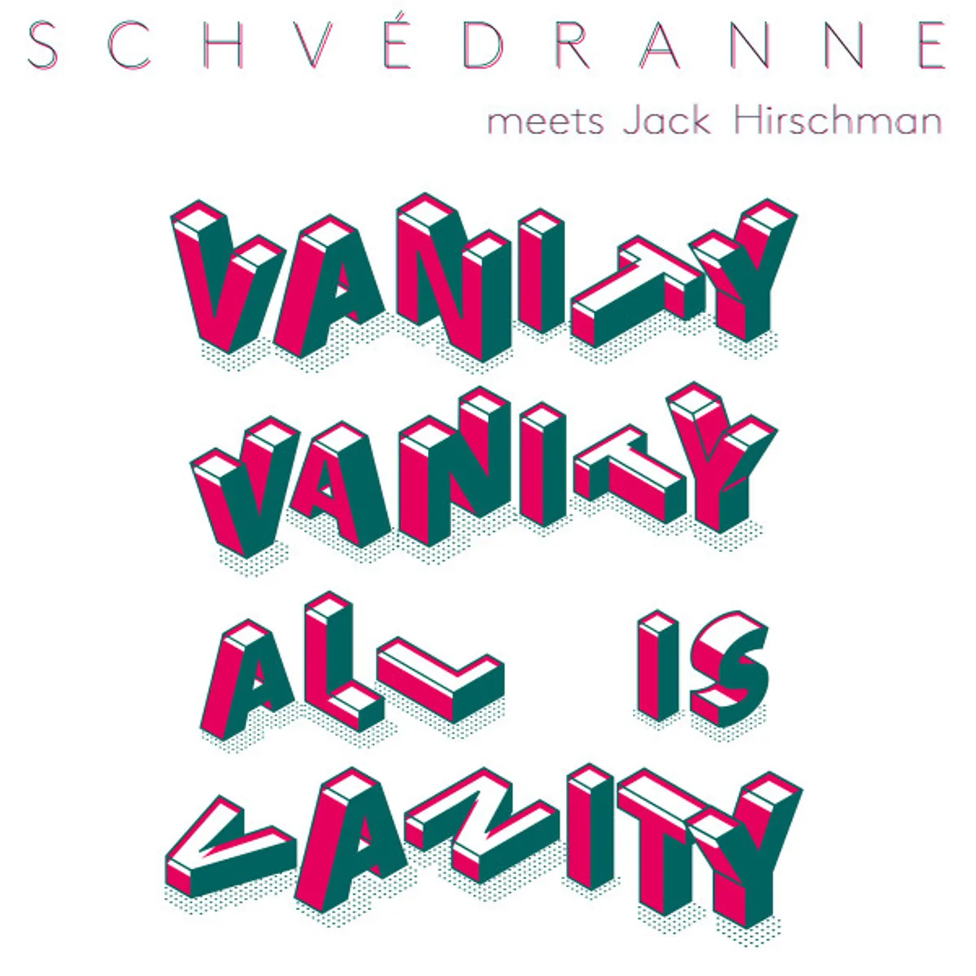 Schvedranne / Jack Hirschman VANITY VANITY ALL IS VANITY Vinyl Record