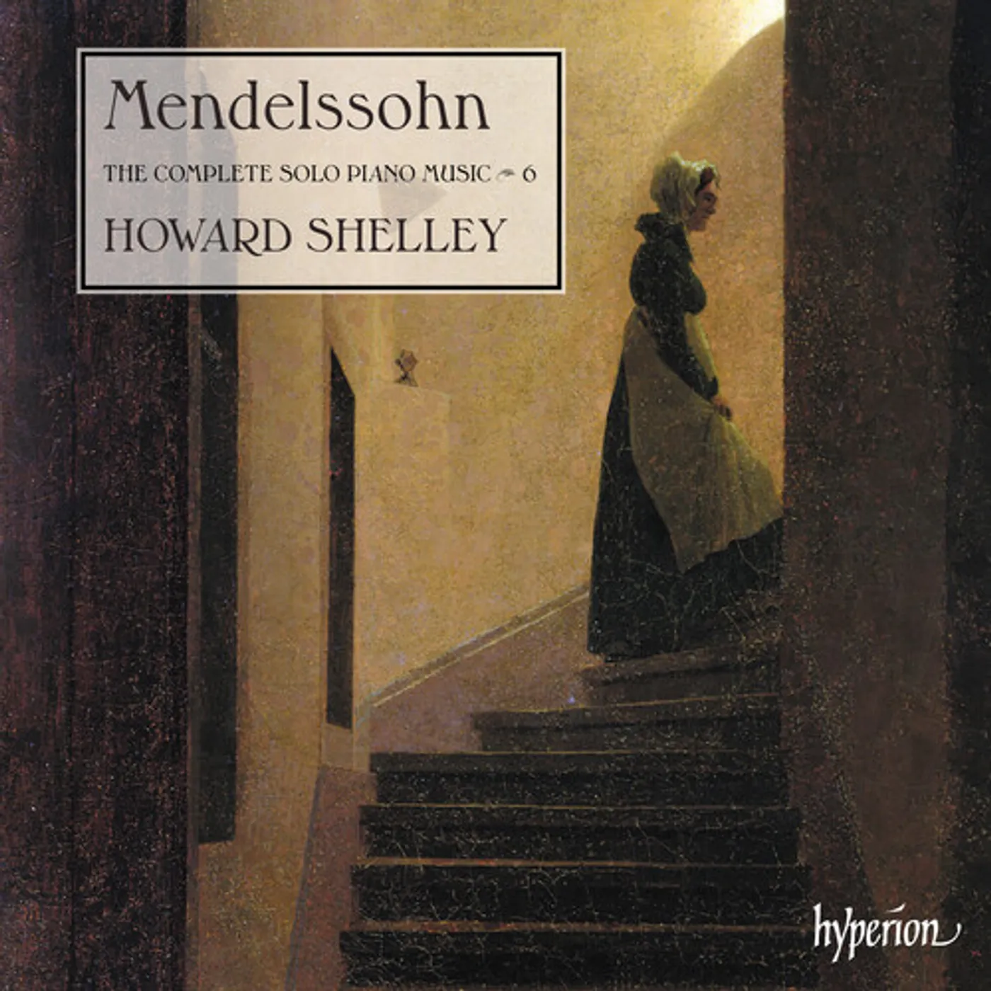 Howard Shelley MENDELSSOHN: THE COMPLETE SOLO PIANO MUSIC VOL.6 CD