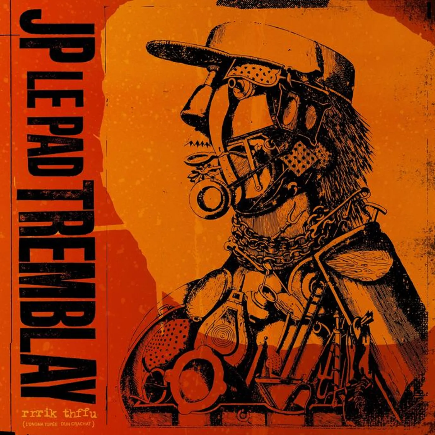 JP « Le Pad » Tremblay RRRIK TFFHU (L'ONOMATOPEE D'UN CRACHAT) CD