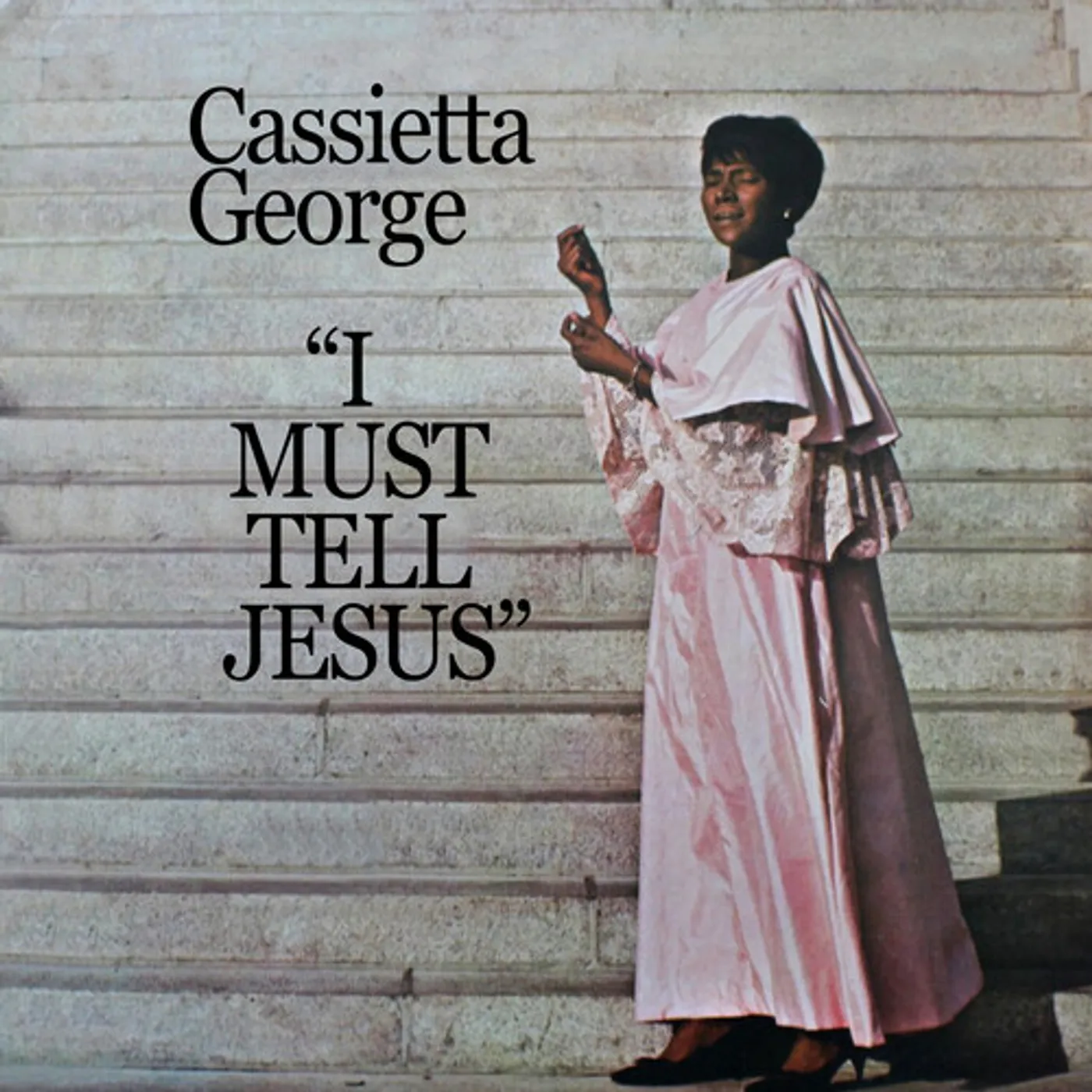 Cassietta George I MUST TELL JESUS CD