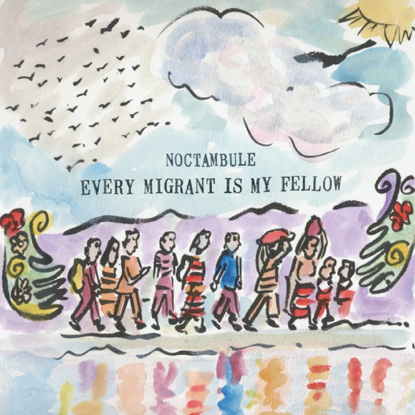 Noctambule EVERY MIGRANT IS MY FELLOW CD