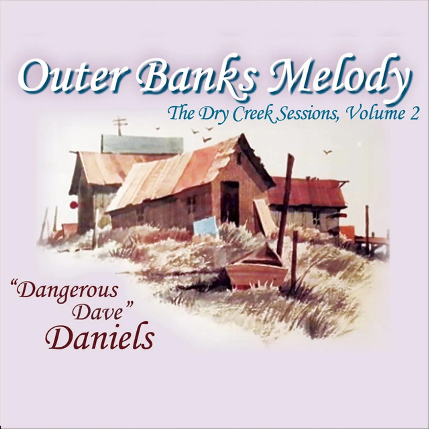 Dangerous Dave Daniels Outer Banks Melody: Dry Creek Sessions 2 CD