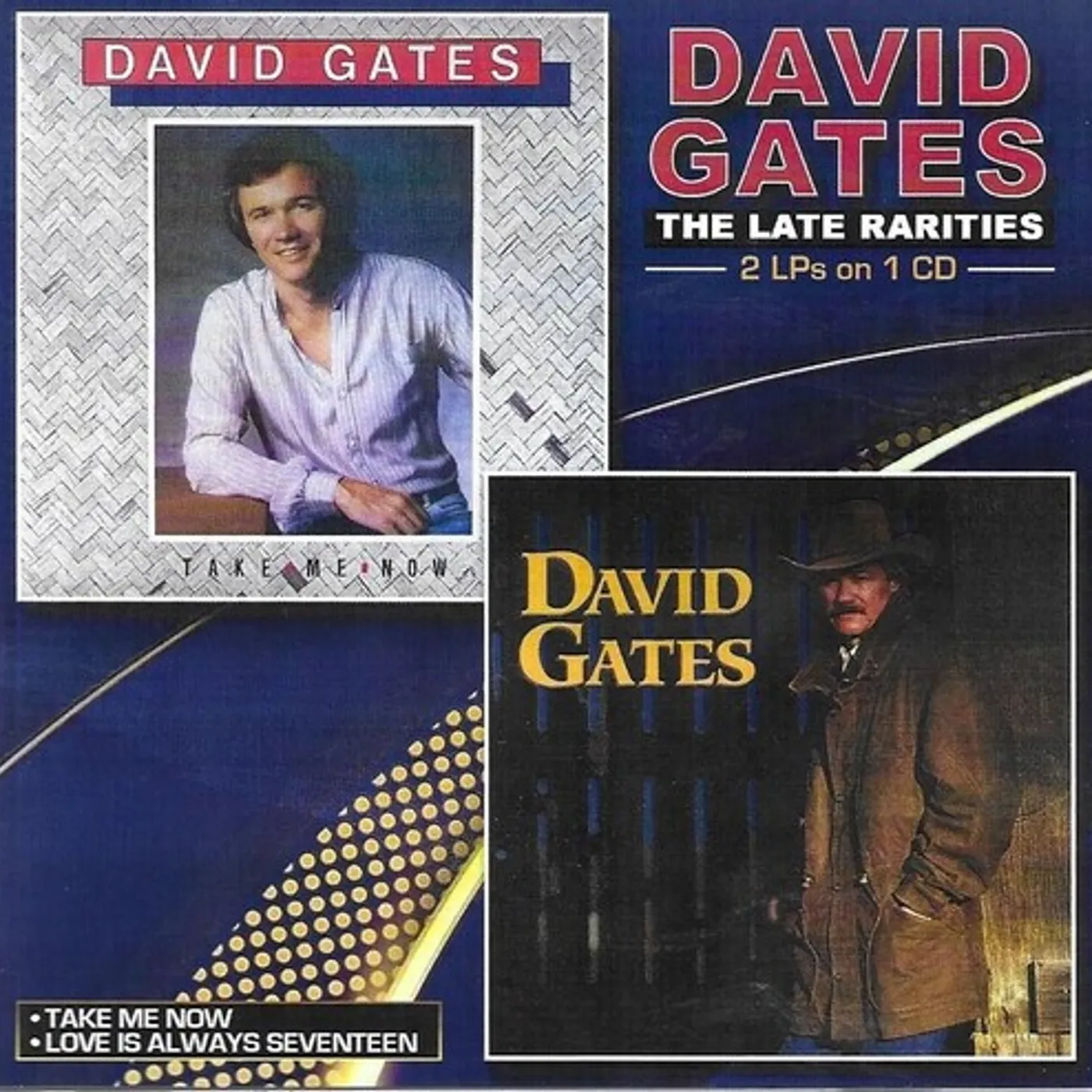DAVID GATES TAKE ME NOW / LOVE IS ALWAYS SEVENTEEN CD
