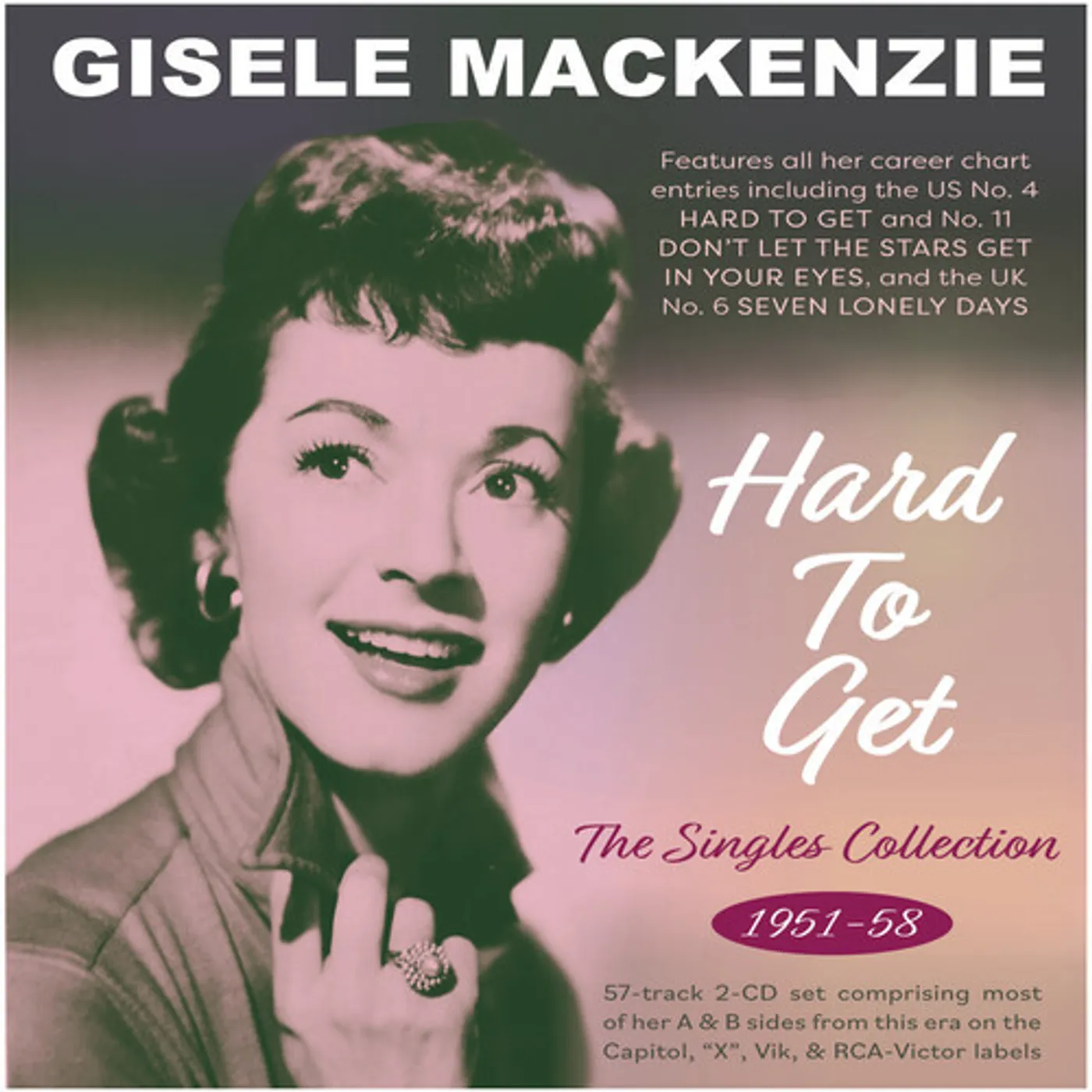 Gisele MacKenzie HARD TO GET: THE SINGLES COLLECTION 1951-58 CD