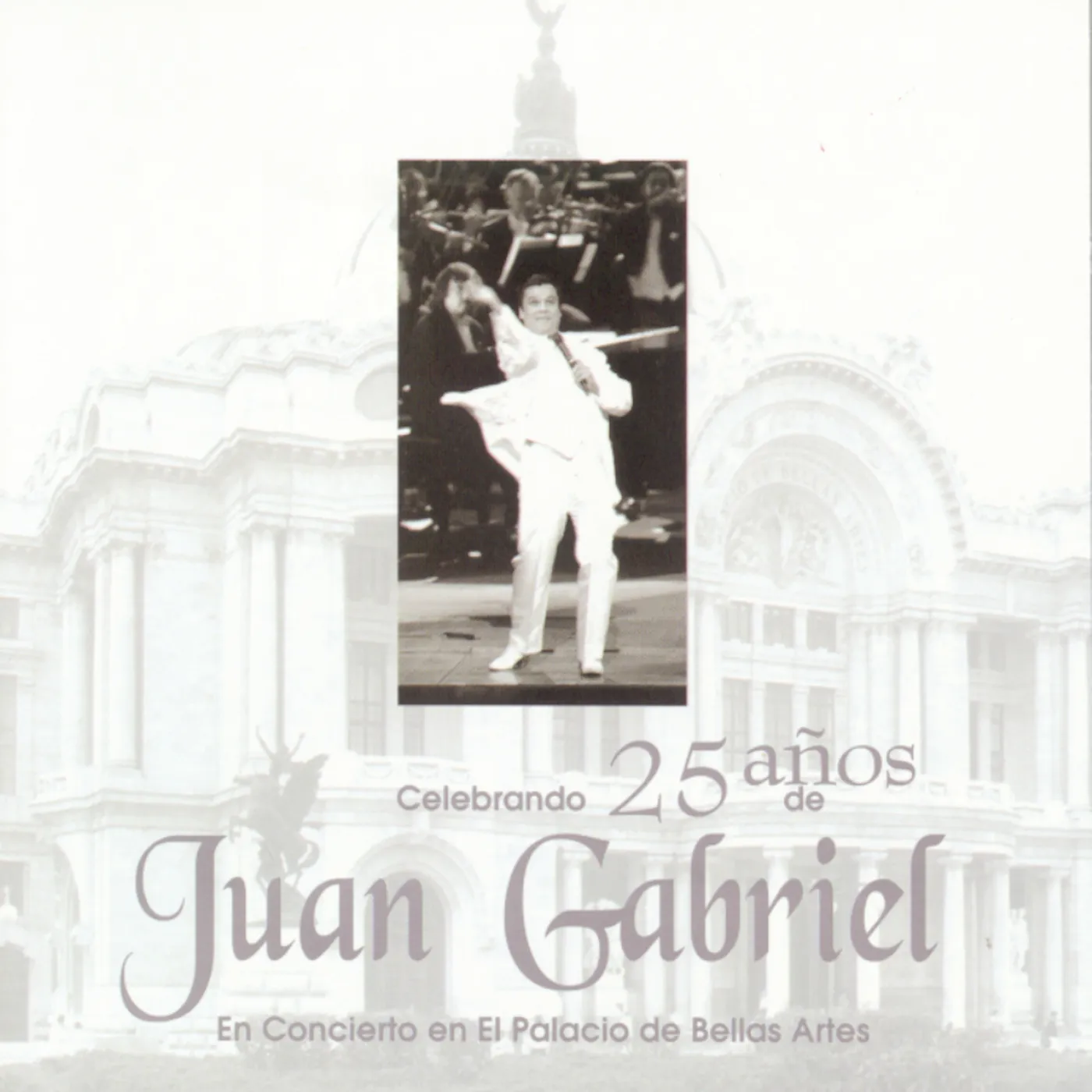 Juan Gabriel CELEBRACION DE 25 ANOS DE GABRIEL EN BELLAS ARTES CD